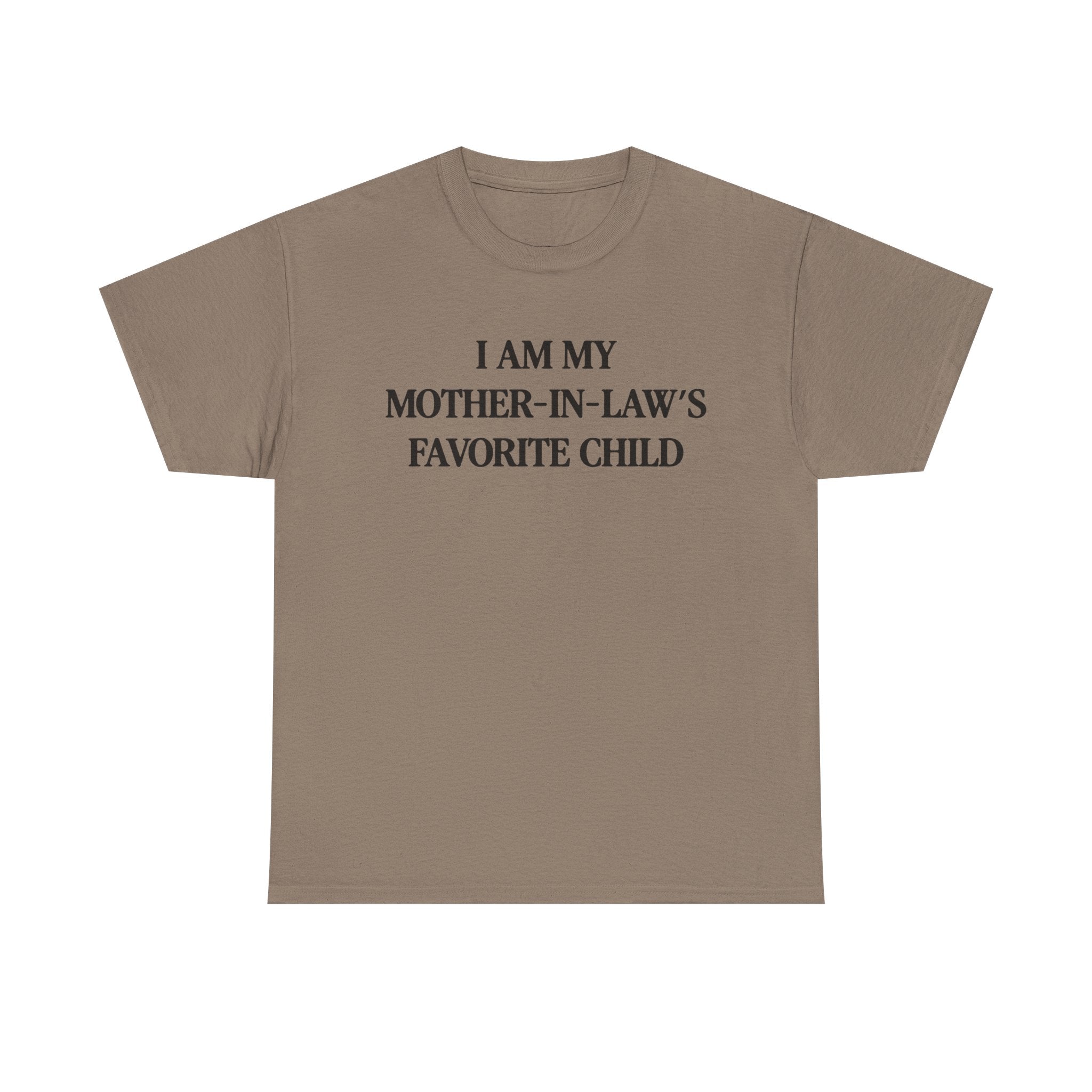 I am my mother in law's favorite child 100% Cotton Tee