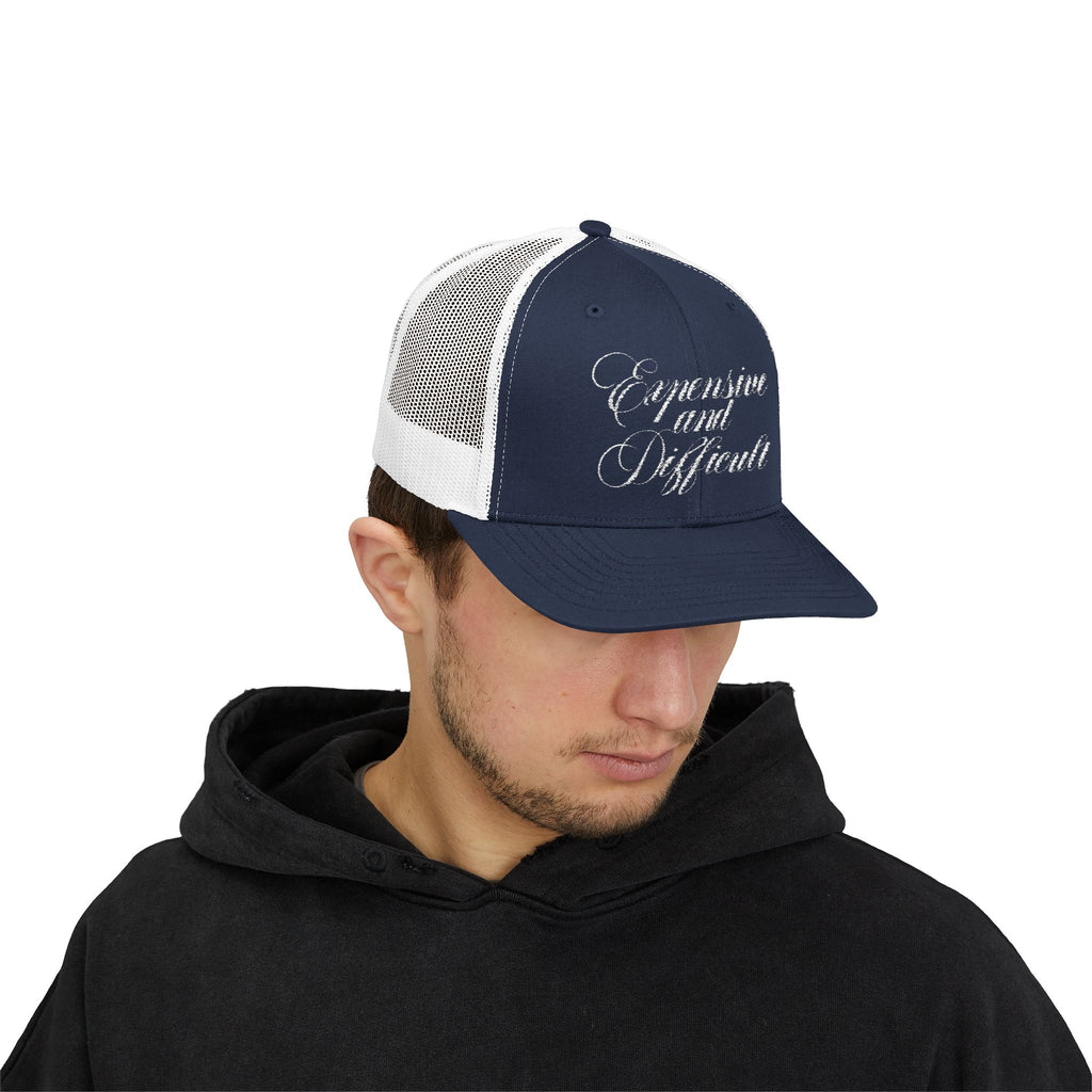 "EXPENSIVE AND DIFFICULT" Trucker Hat