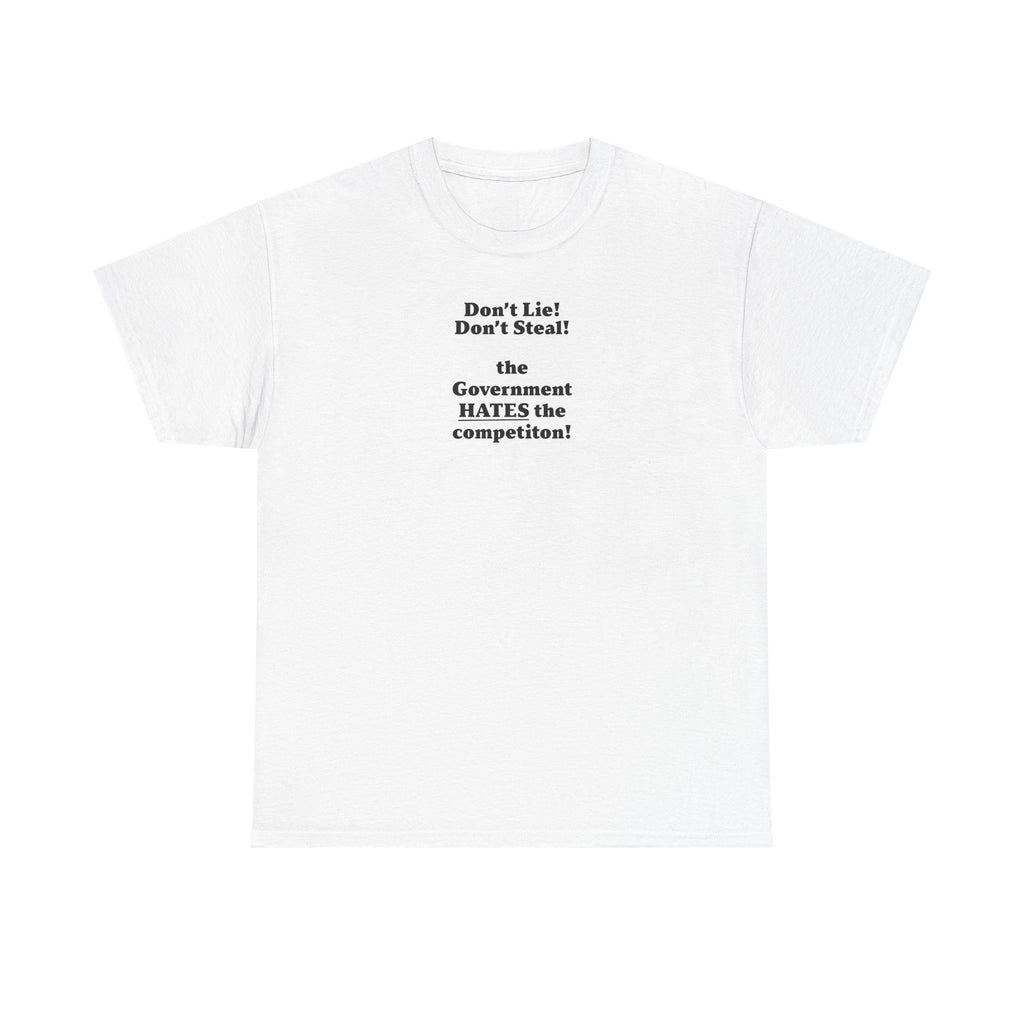 The government hates the competition! Unisex 100% Cotton Tee