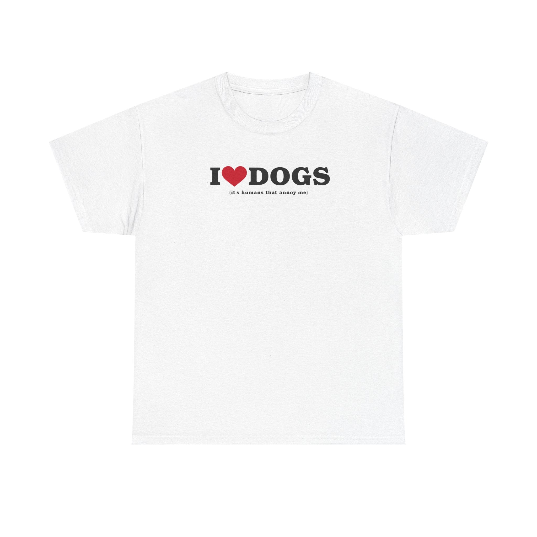 I Heart Dogs (It's Humans That Annoy Me) 100% Cotton Tee