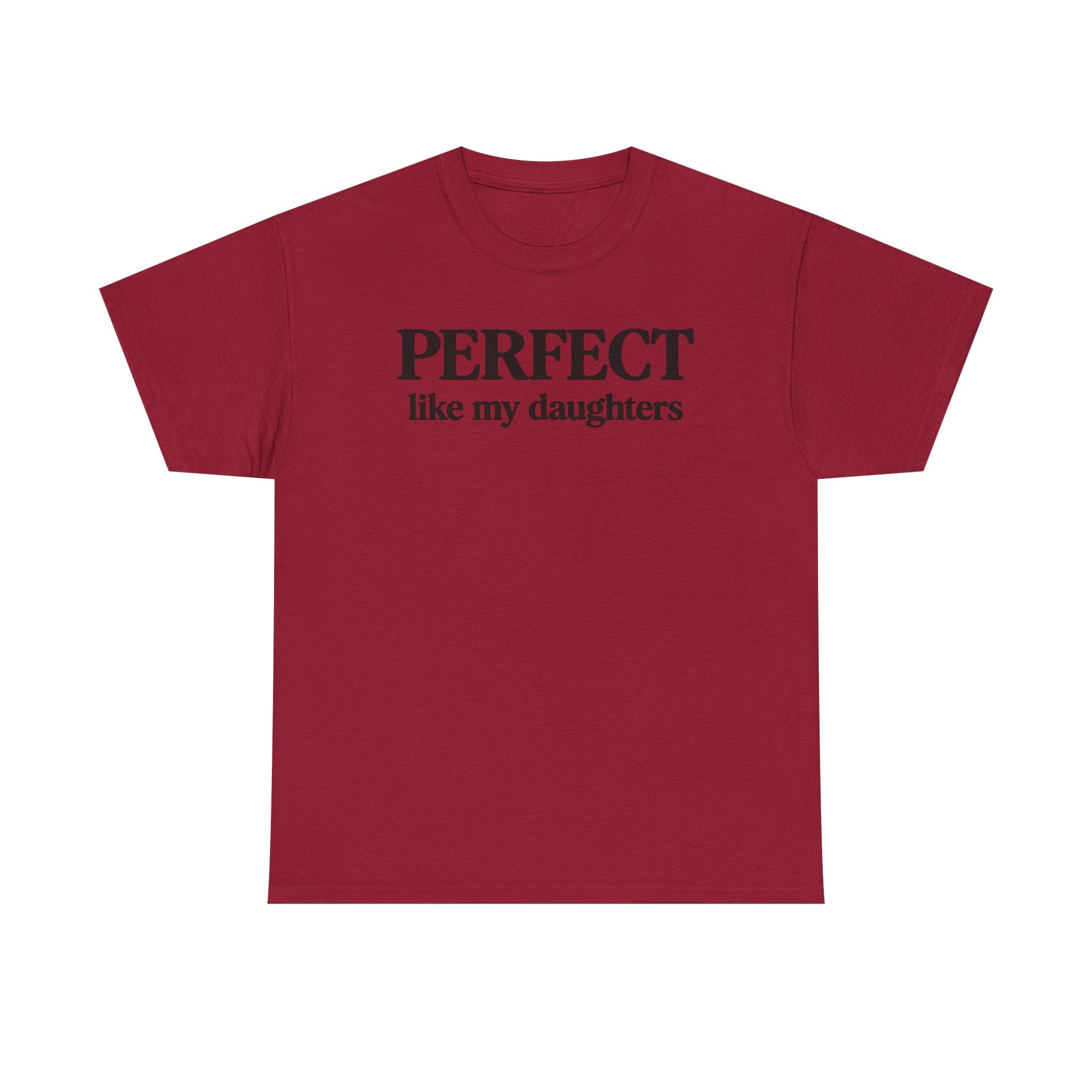 Perfect Like My Daughters Gift for Parents 100% Cotton Tee