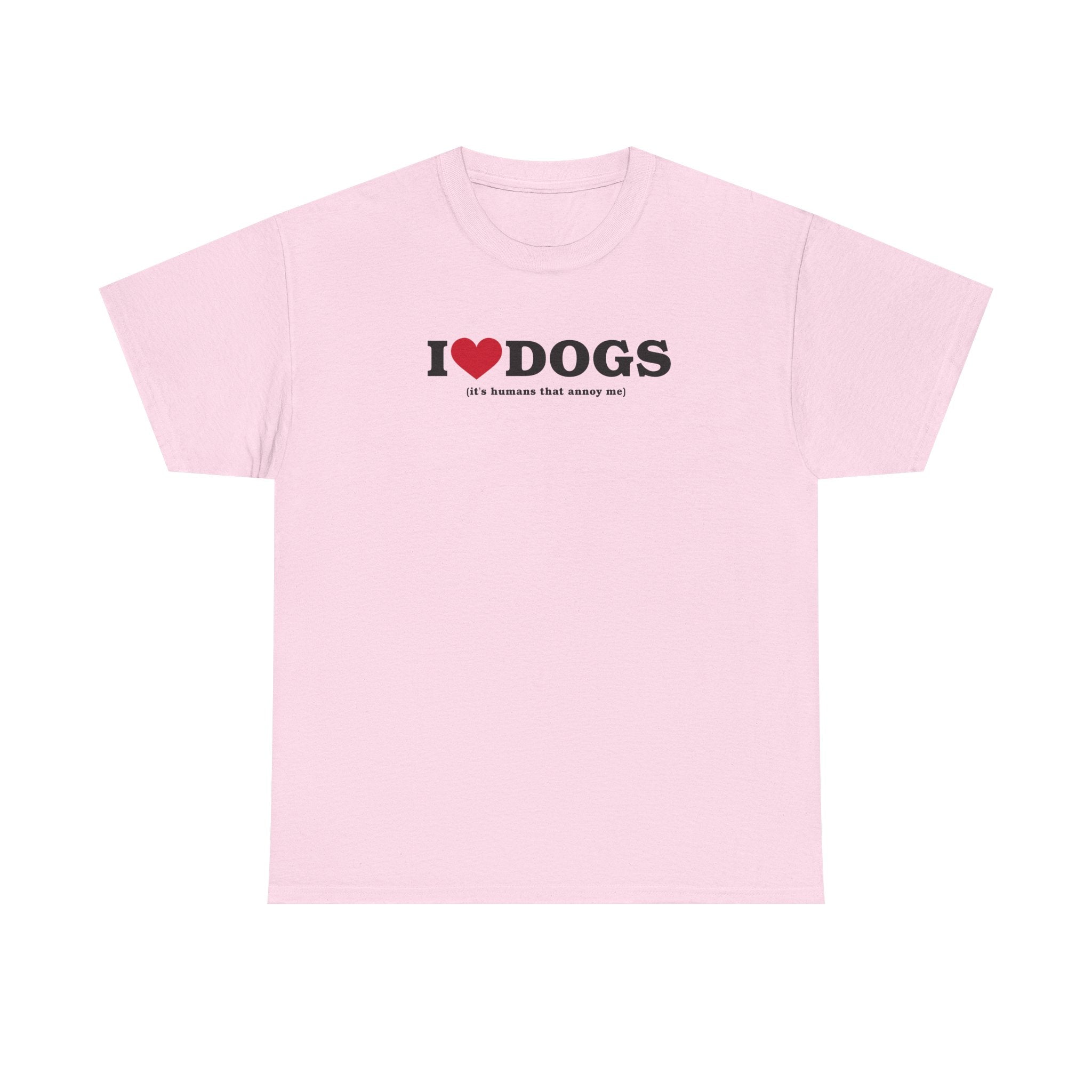I Heart Dogs (It's Humans That Annoy Me) 100% Cotton Tee