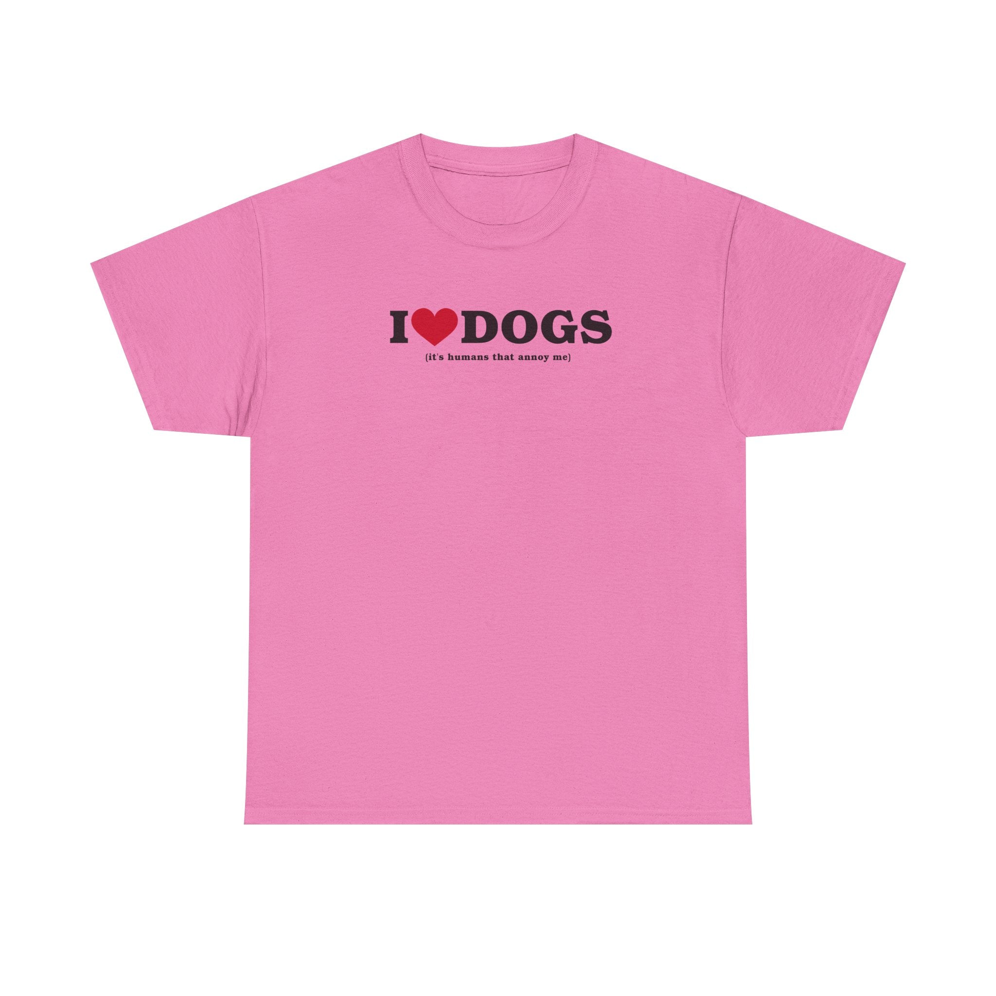 I Heart Dogs (It's Humans That Annoy Me) 100% Cotton Tee