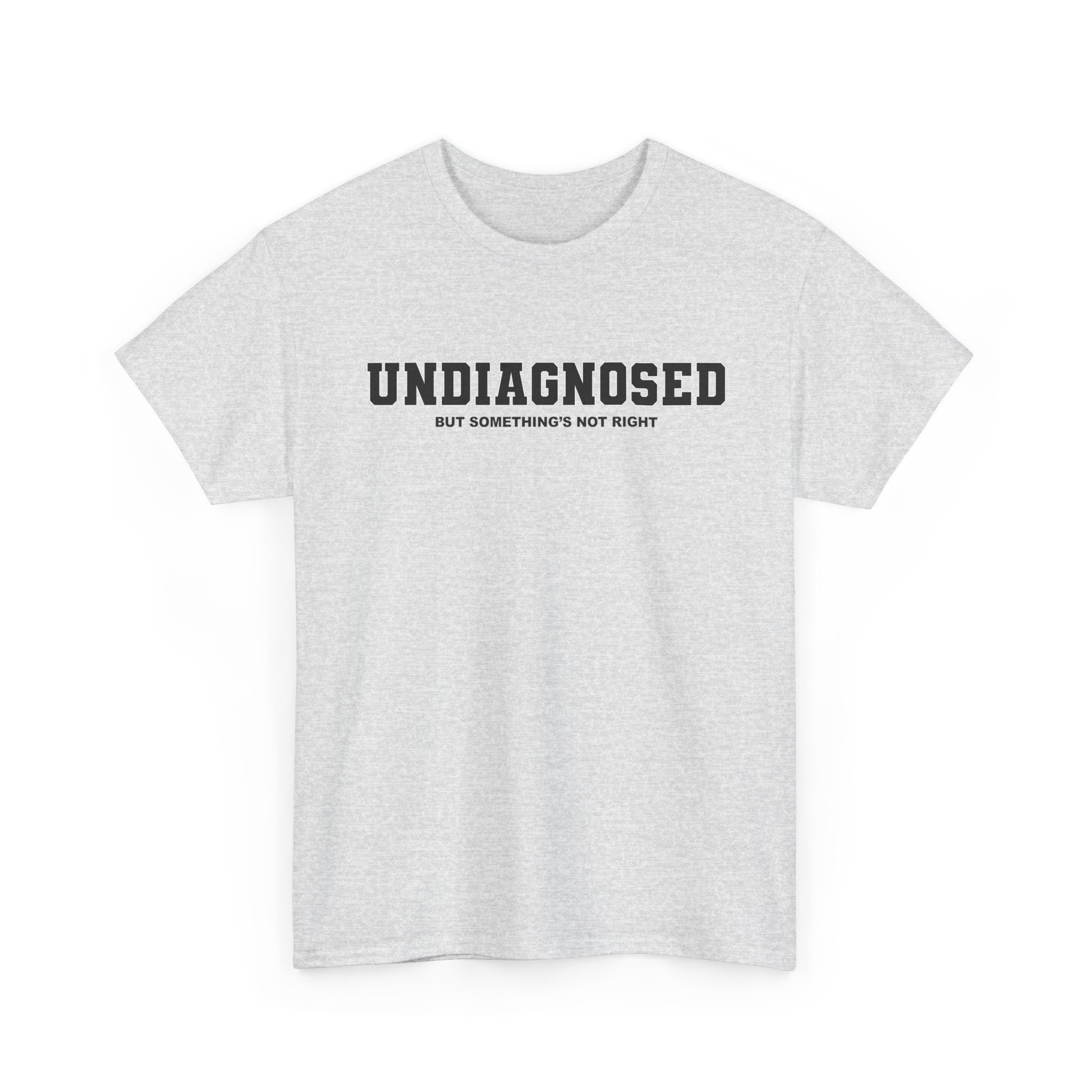 UNDIAGNOSED (but something's not right) Unisex 100% Cotton Tee