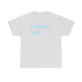 I need a HUGe amount of money Unisex 100% Cotton Tee