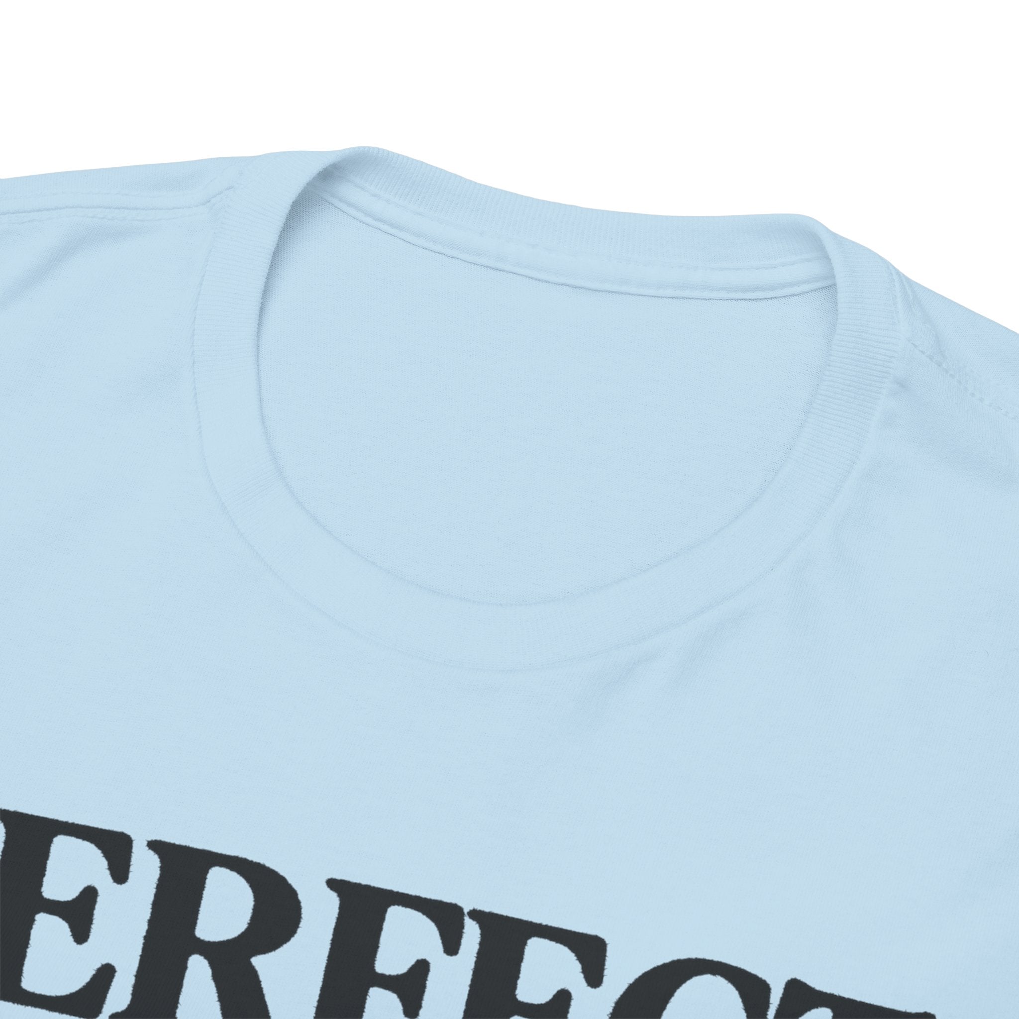 Perfect Like My Daughters Gift for Parents 100% Cotton Tee