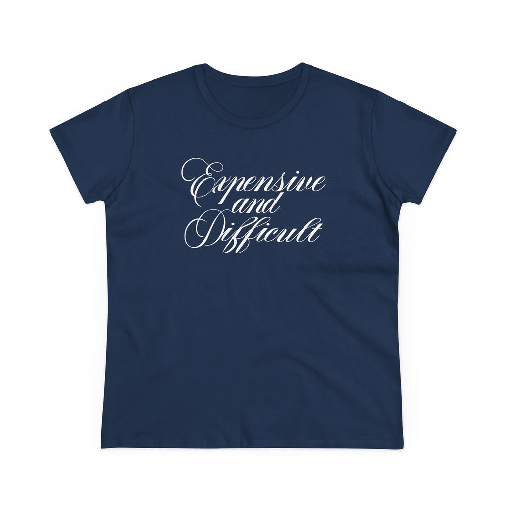 EXPENSIVE AND DIFFICULT <3 Women's Midweight Cotton Tee