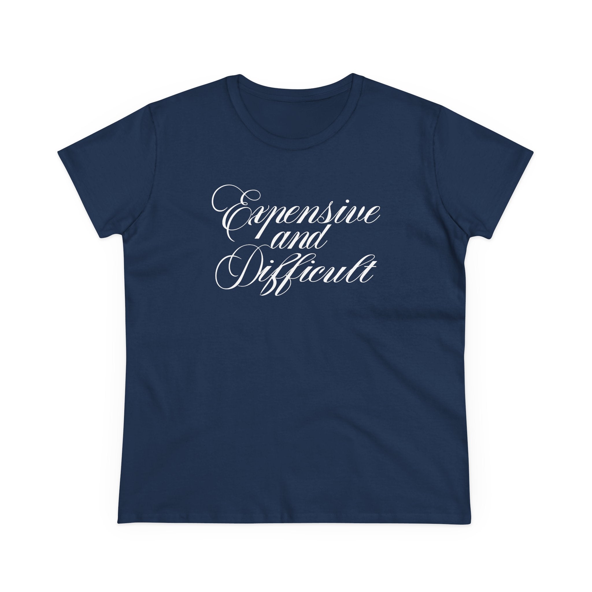 EXPENSIVE AND DIFFICULT <3 Women's Midweight Cotton Tee