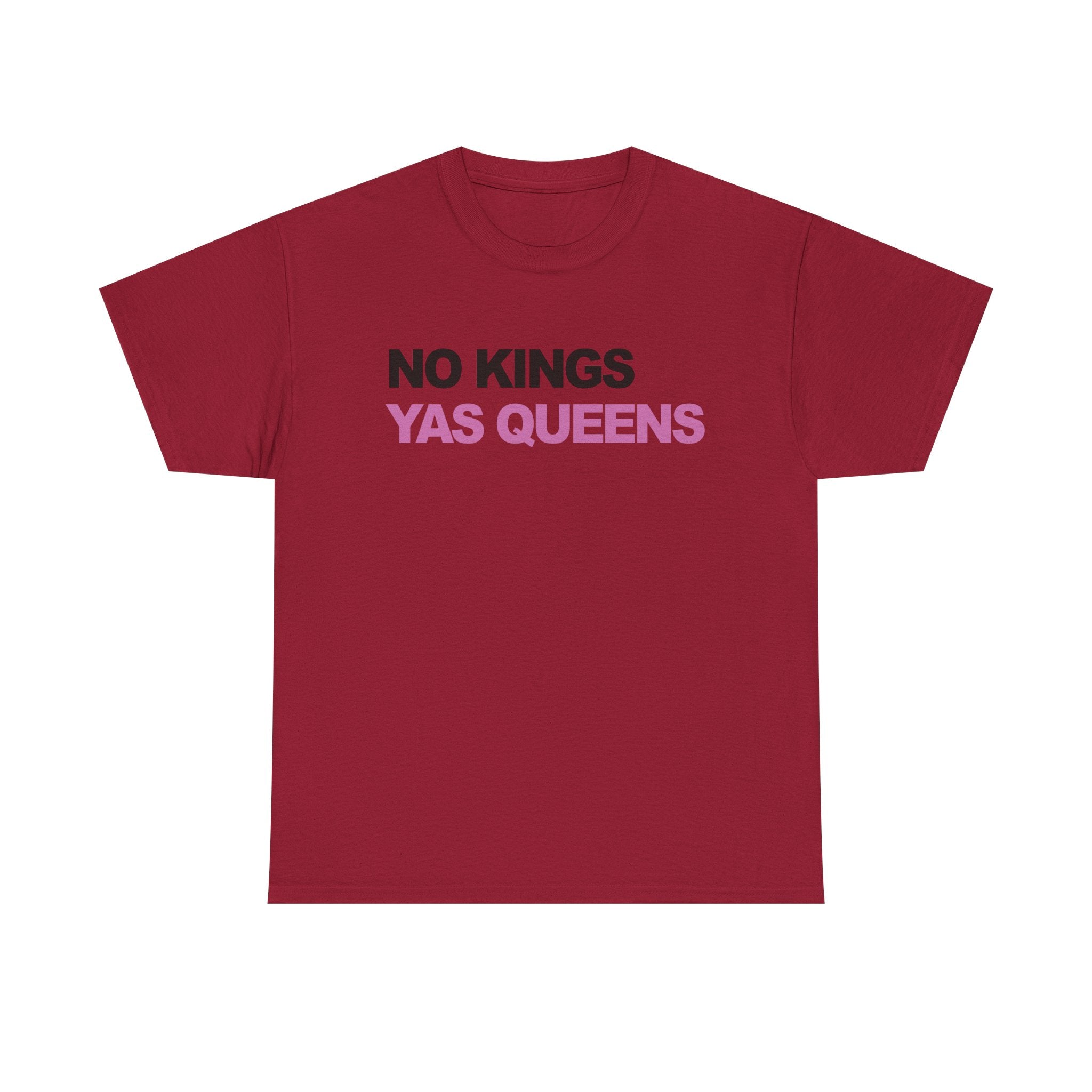 No King YAS Queens ! Unisex 100% Cotton Tee