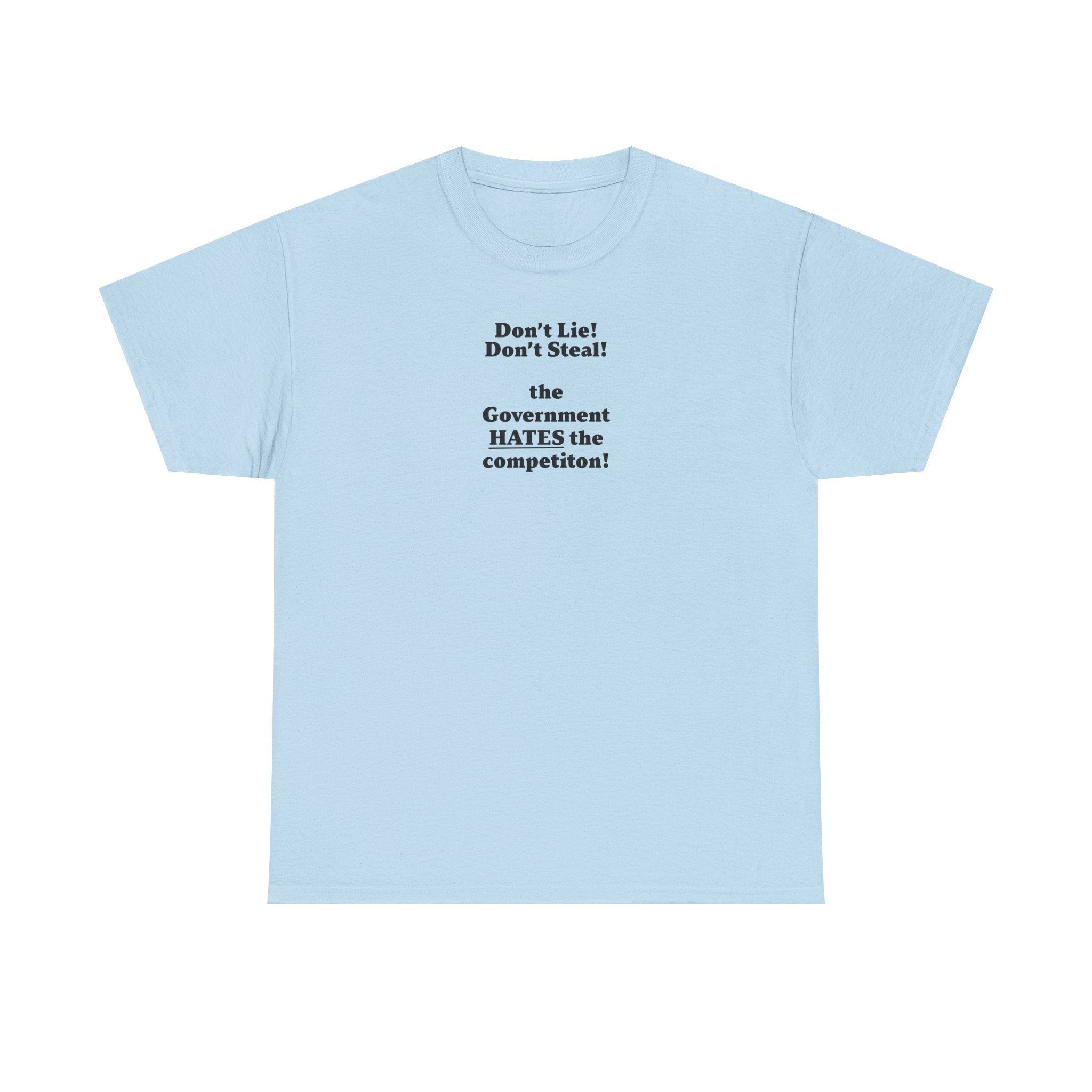 The government hates the competition! Unisex 100% Cotton Tee