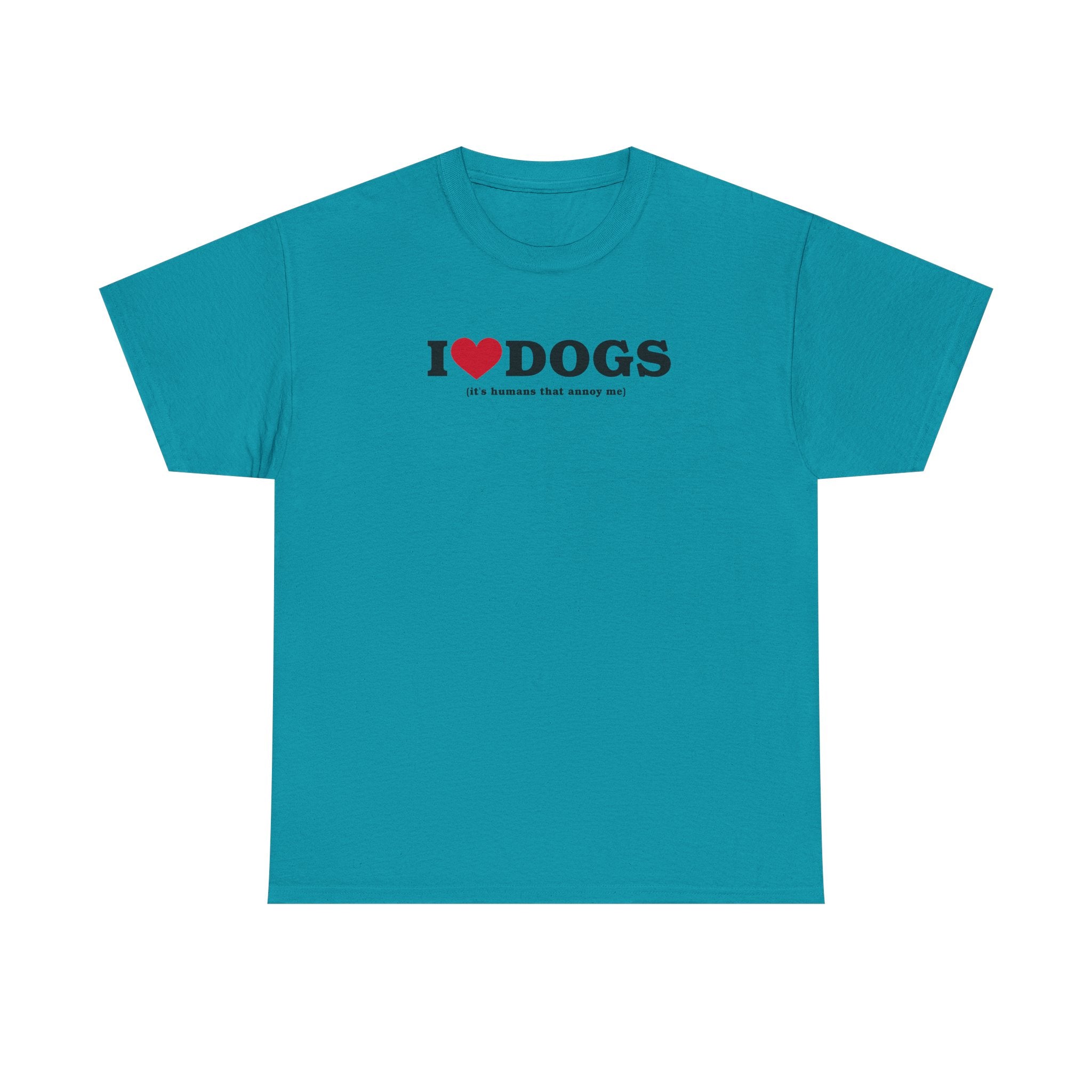 I Heart Dogs (It's Humans That Annoy Me) 100% Cotton Tee