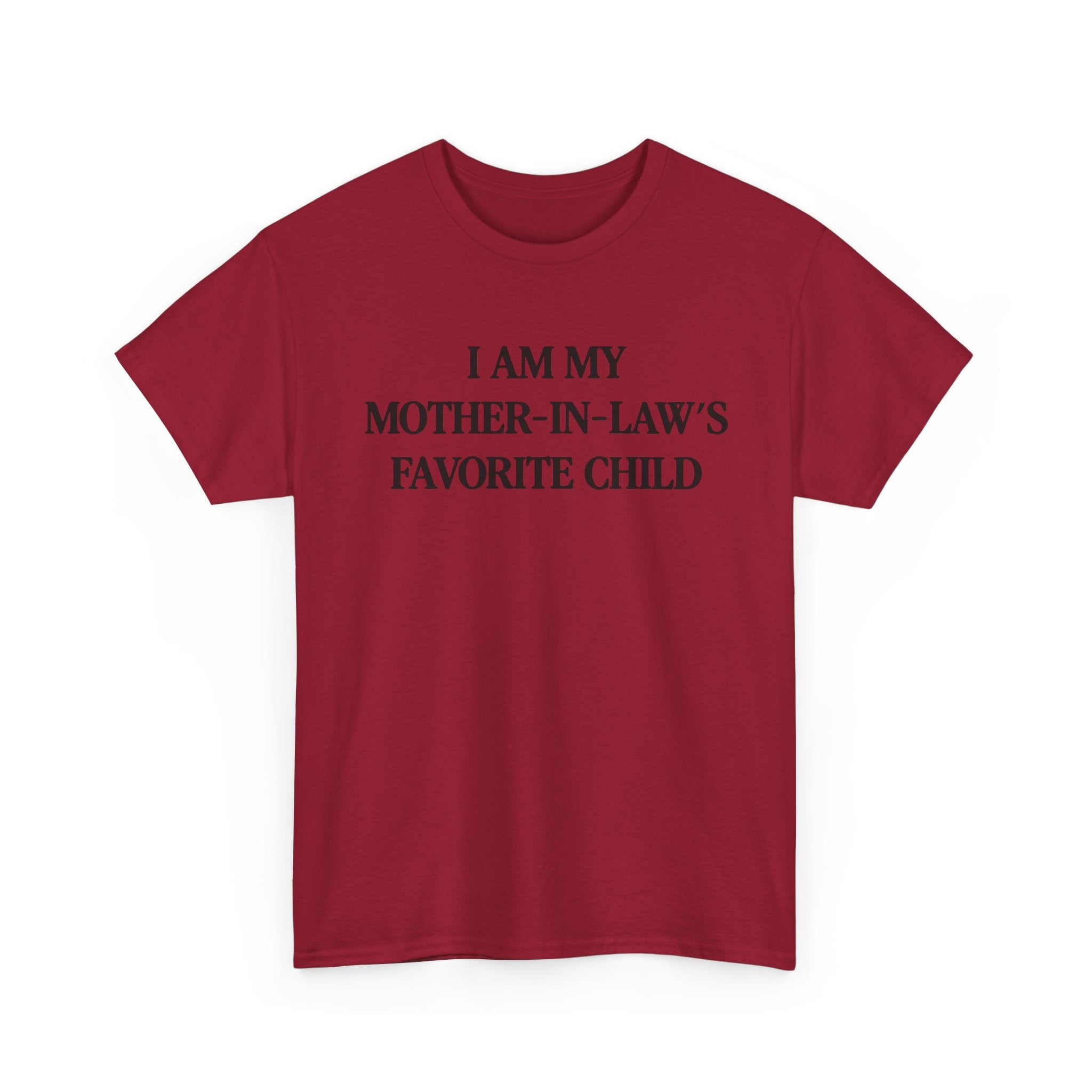 I am my mother in law's favorite child 100% Cotton Tee