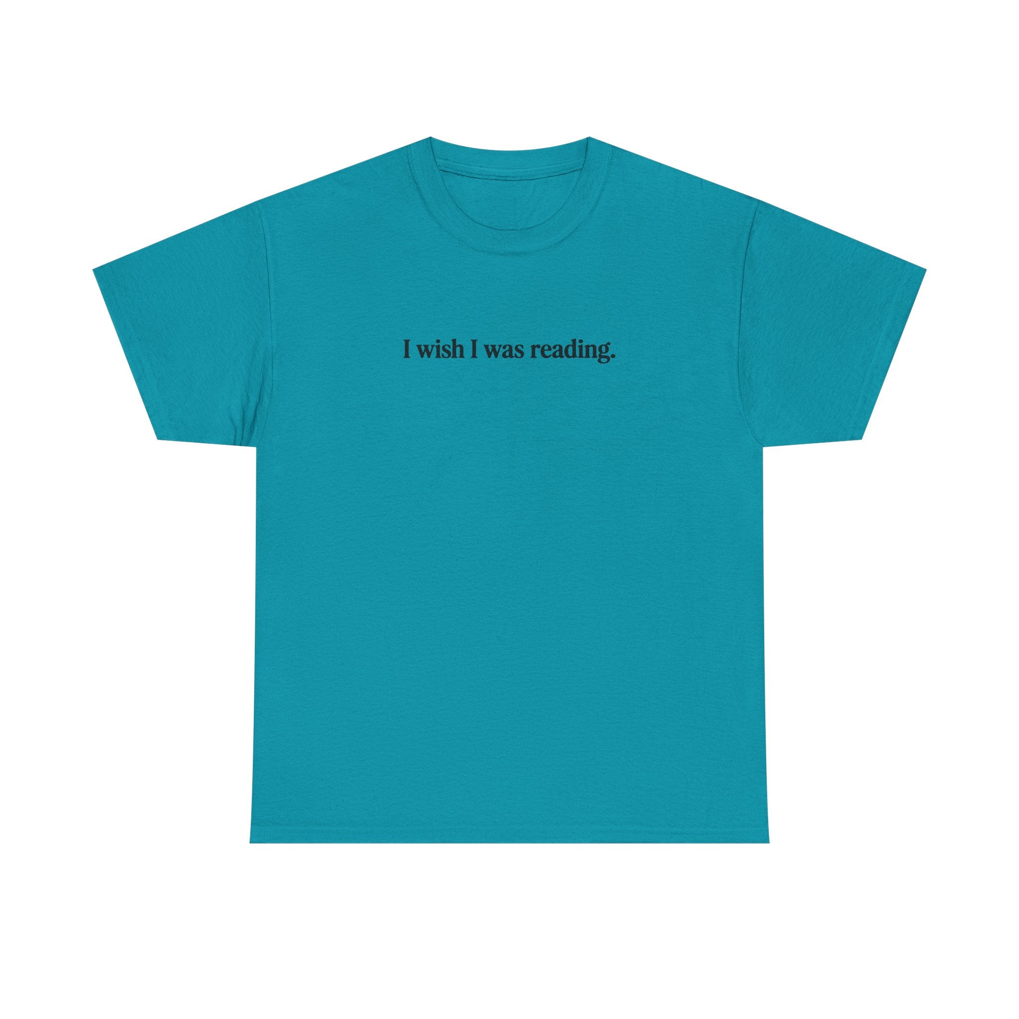 I wish I was reading 100% Cotton Tee