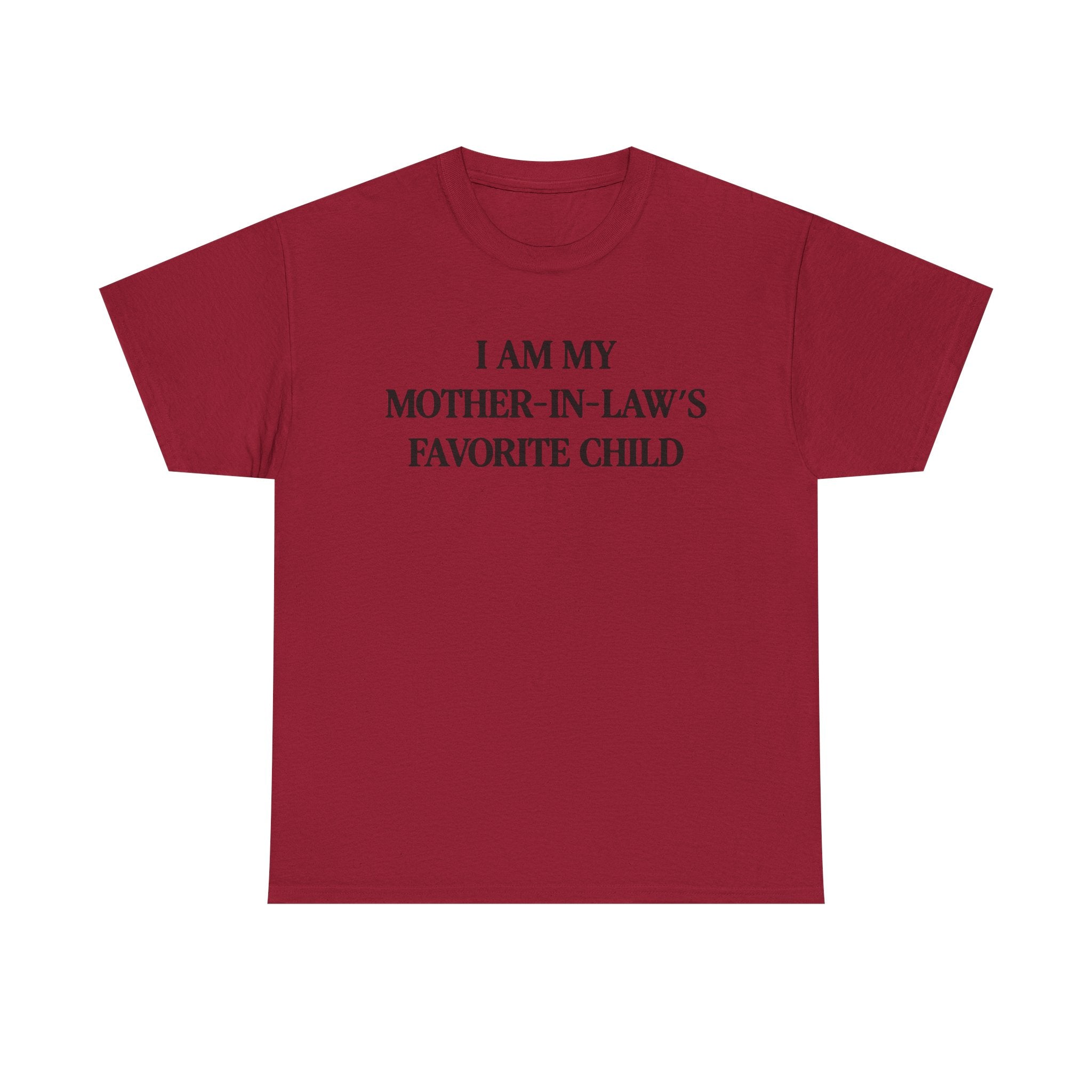 I am my mother in law's favorite child 100% Cotton Tee