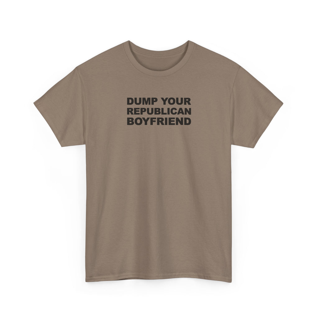Dump your republican boyfriend Unisex 100% Cotton Tee