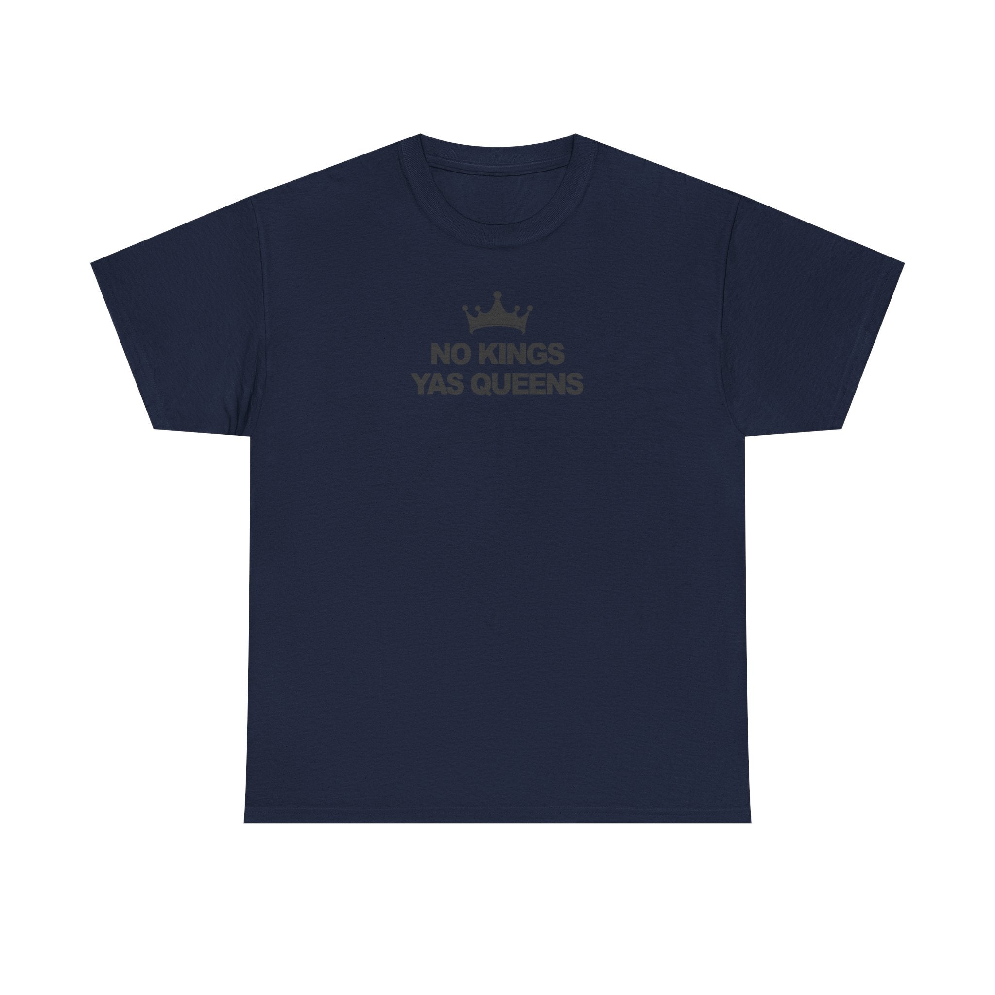 No Kings YAS Queens! Unisex 100% Cotton Tee