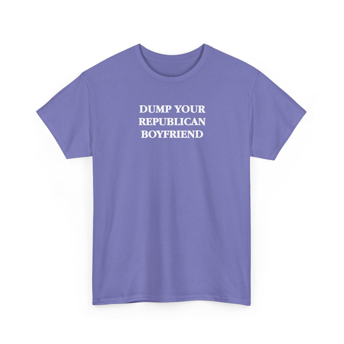 Dump Your Republican Boyfriend Unisex 100% Cotton Tee