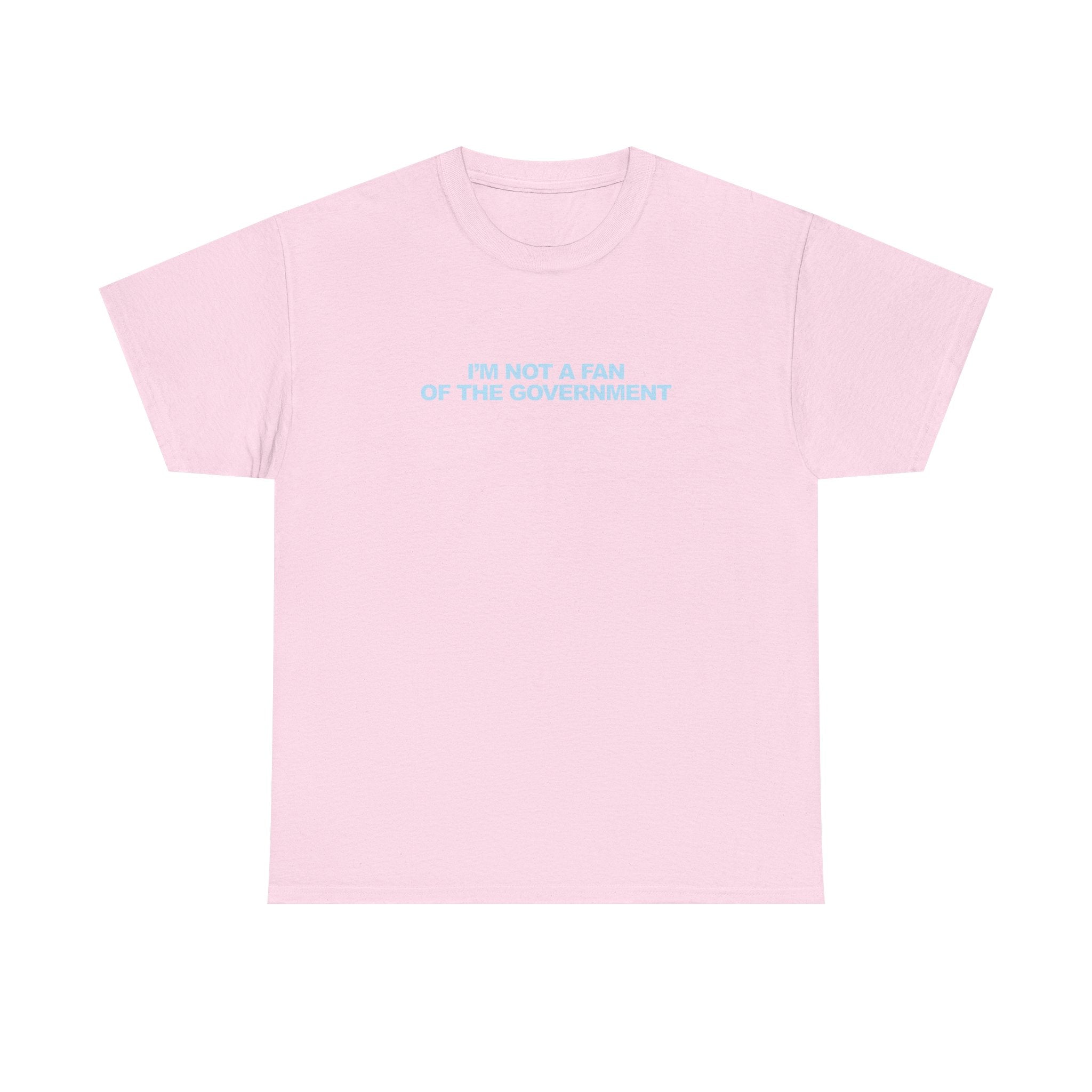 IM NOT A FAN OF THE GOVERNMENT Unisex 100% Cotton Tee