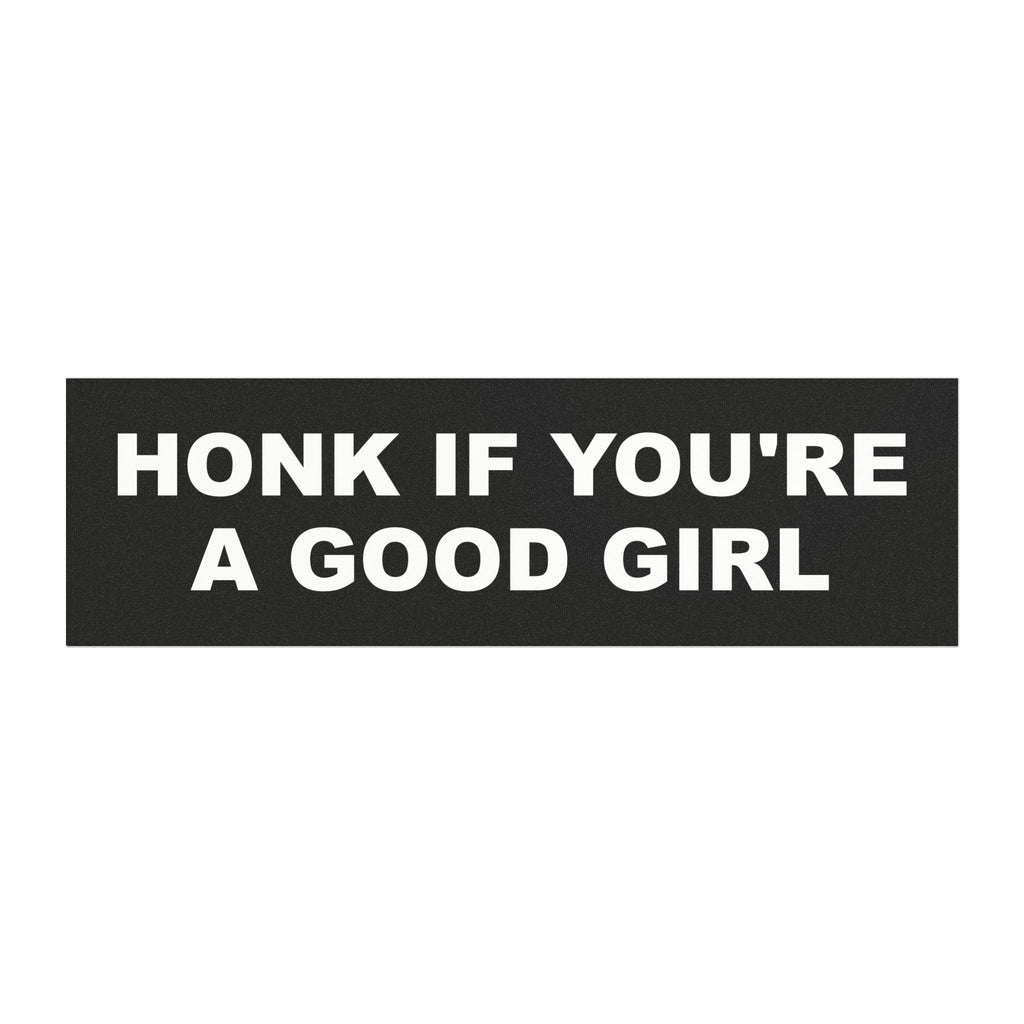 Honk If You're A Good Girl Funny Bumper Magnet