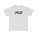 Awesome like my daughter - Gift for parents 100% Cotton Tee