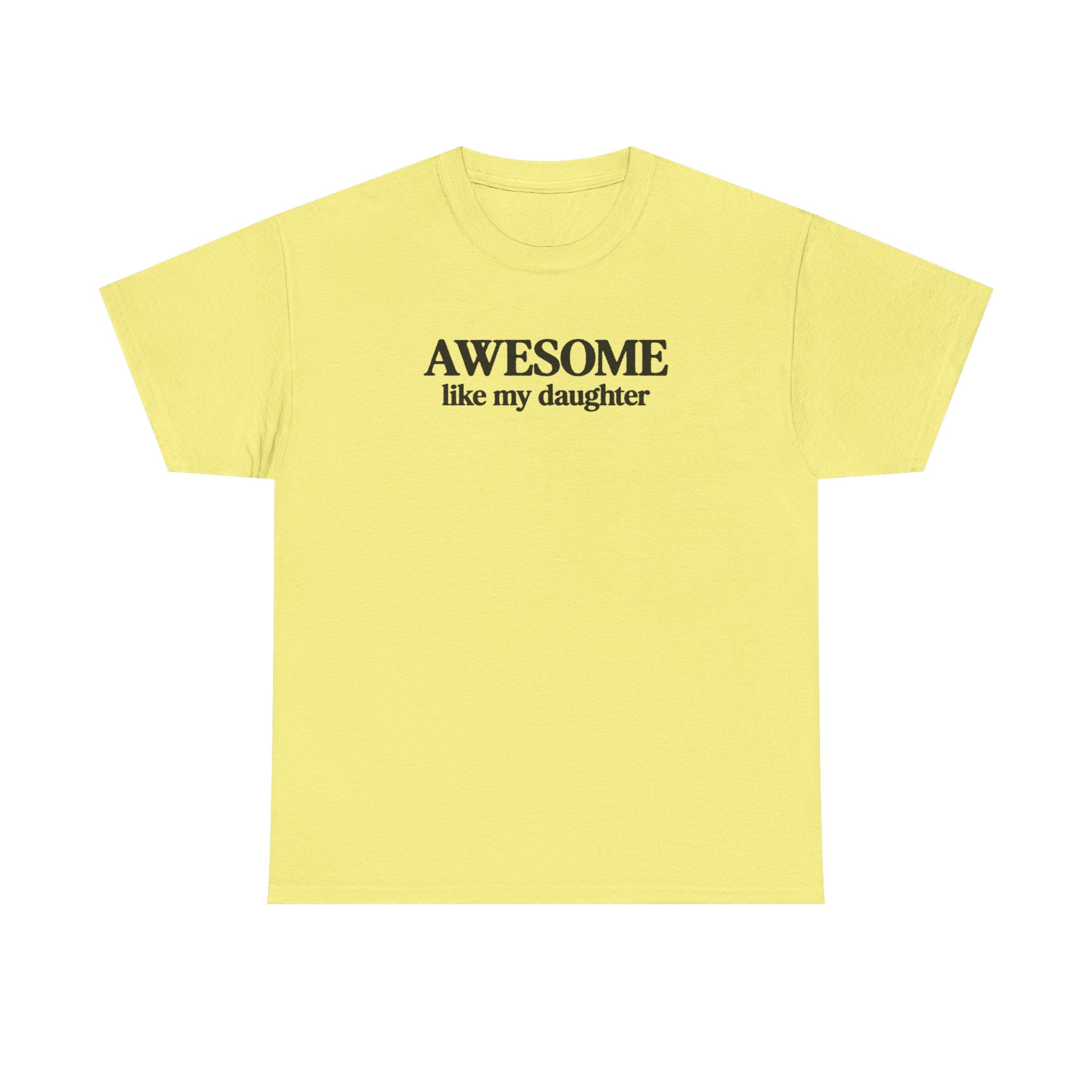 Awesome like my daughter - Gift for parents 100% Cotton Tee