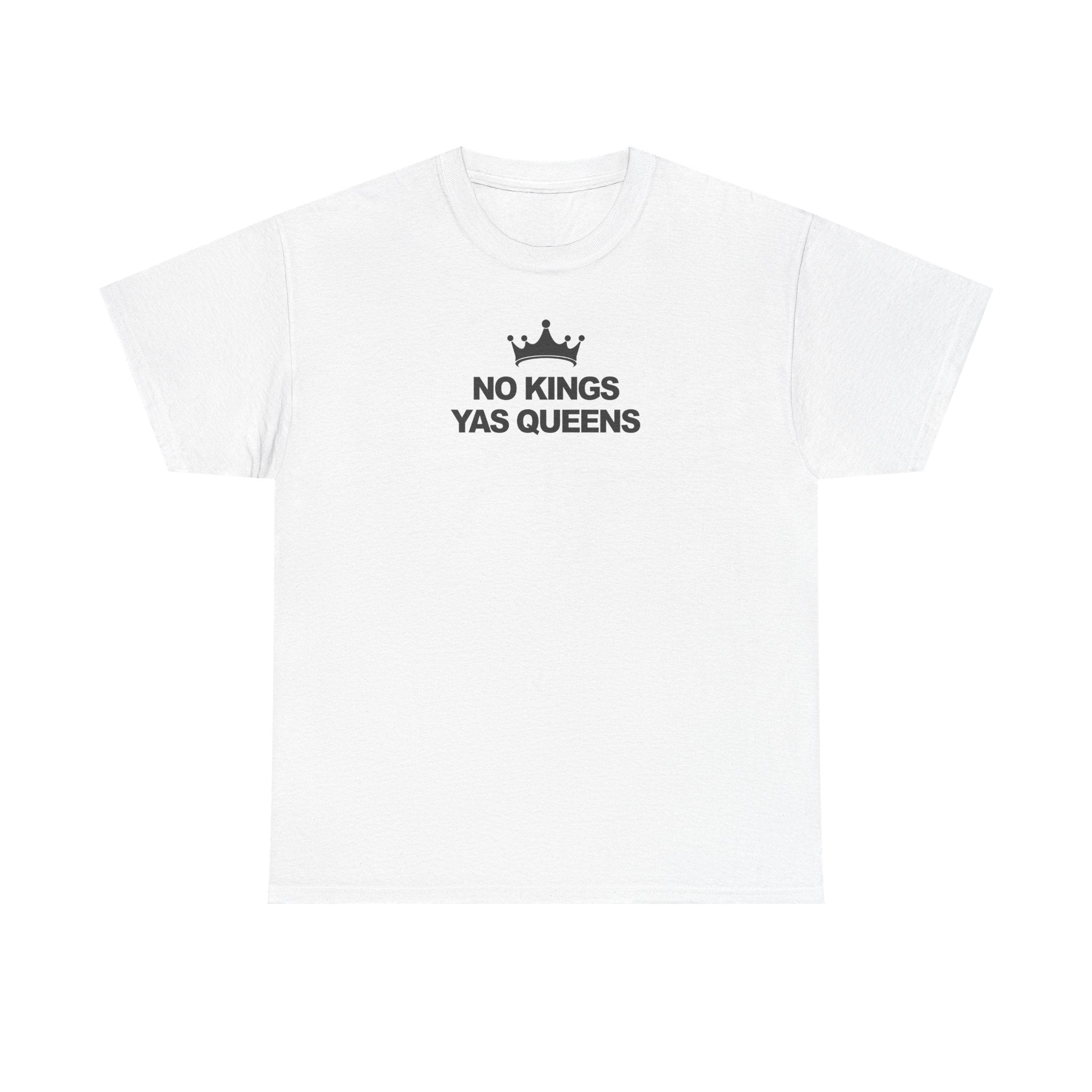 No Kings YAS Queens! Unisex 100% Cotton Tee