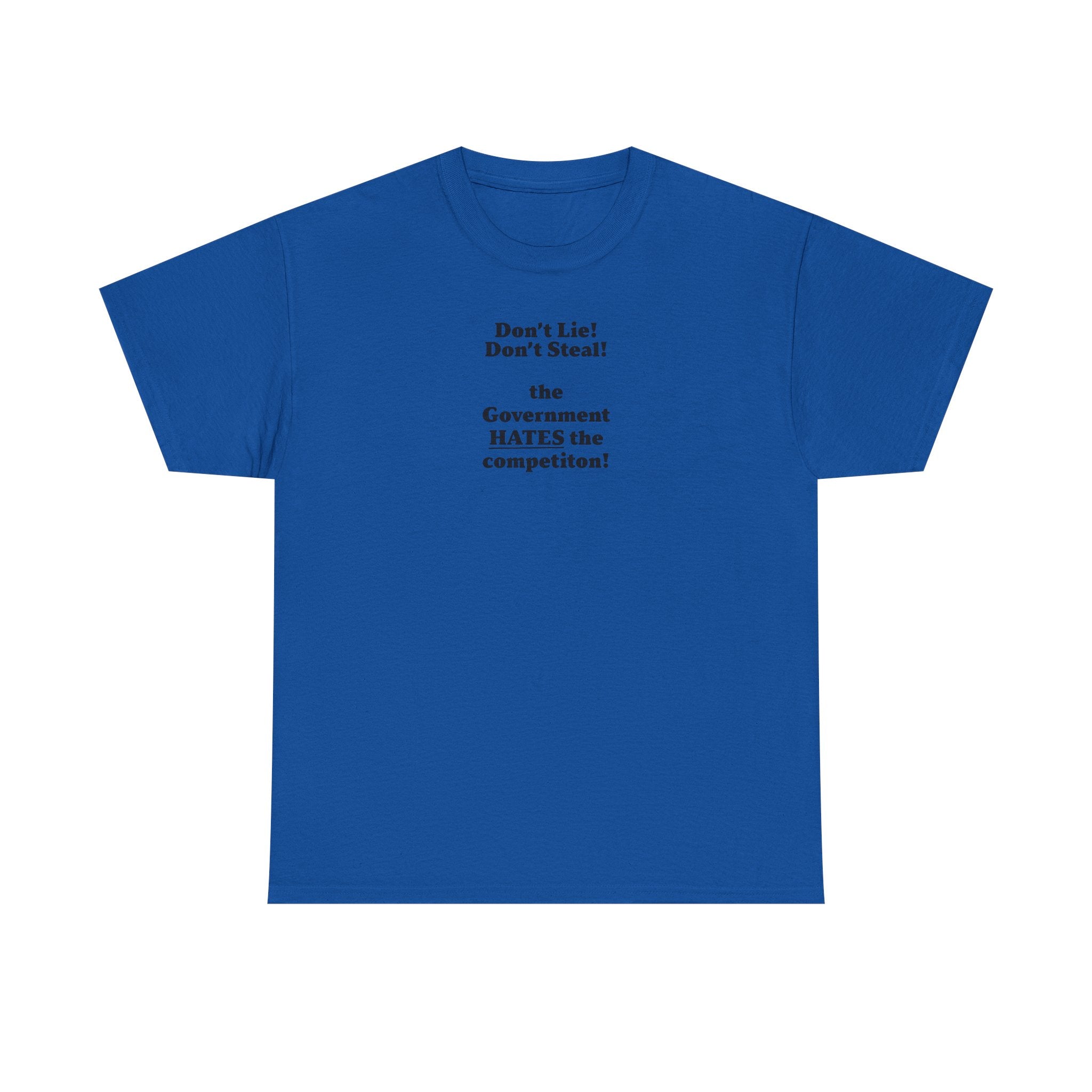 The government hates the competition! Unisex 100% Cotton Tee