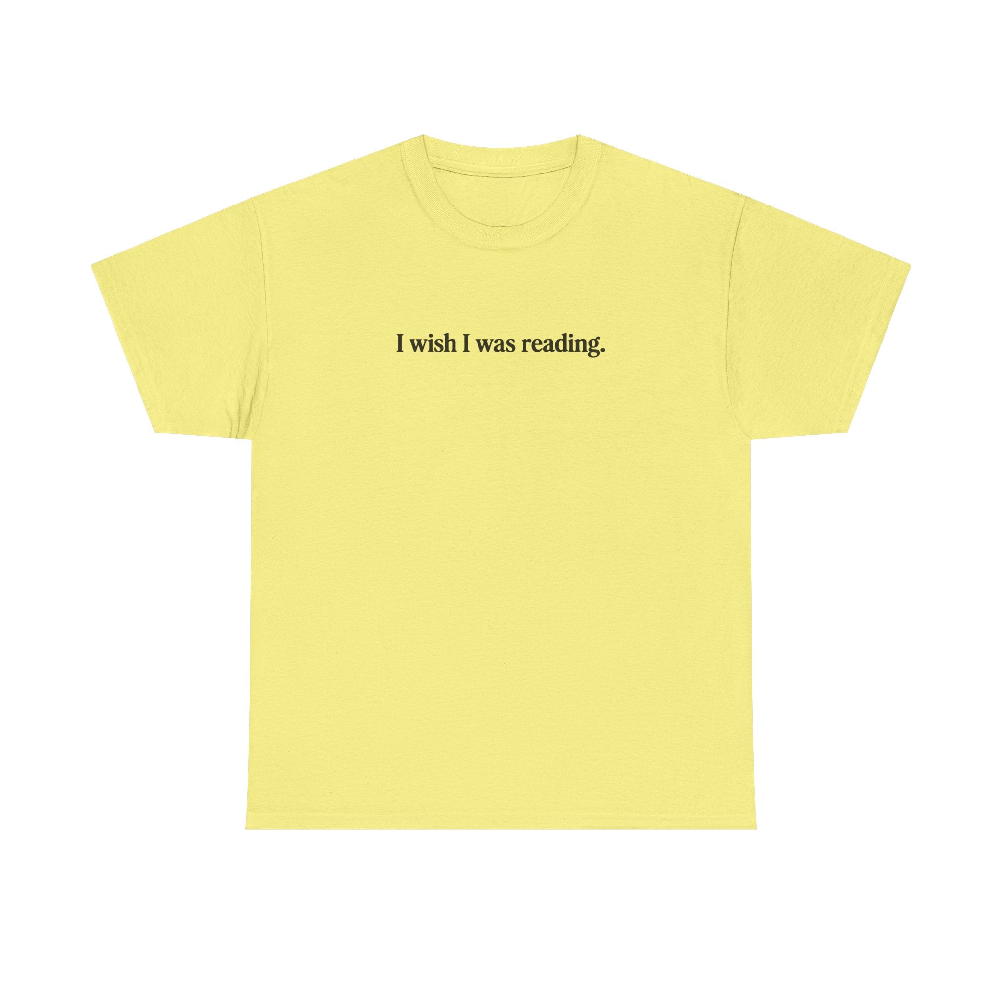 I wish I was reading 100% Cotton Tee
