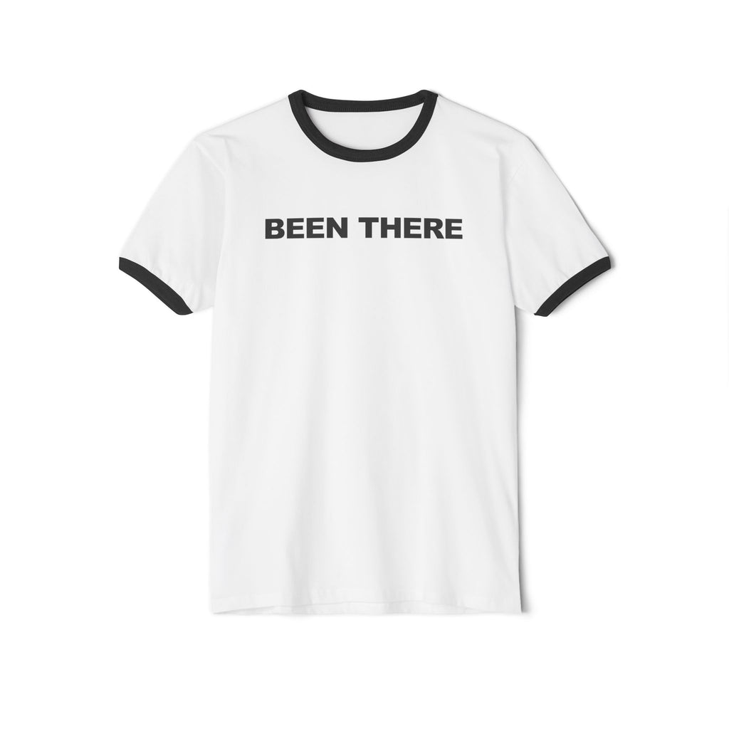BEEN THERE DONE THAT Unisex 100% Cotton Ringer Tee