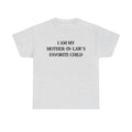 I am my mother in law's favorite child 100% Cotton Tee