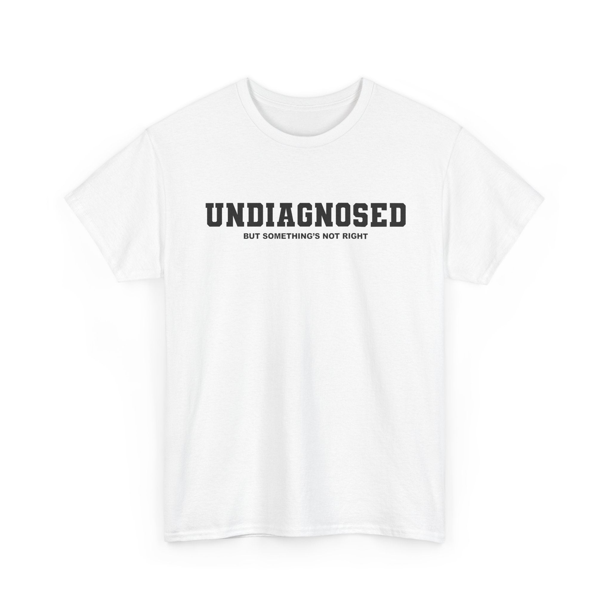 UNDIAGNOSED (but something's not right) Unisex 100% Cotton Tee