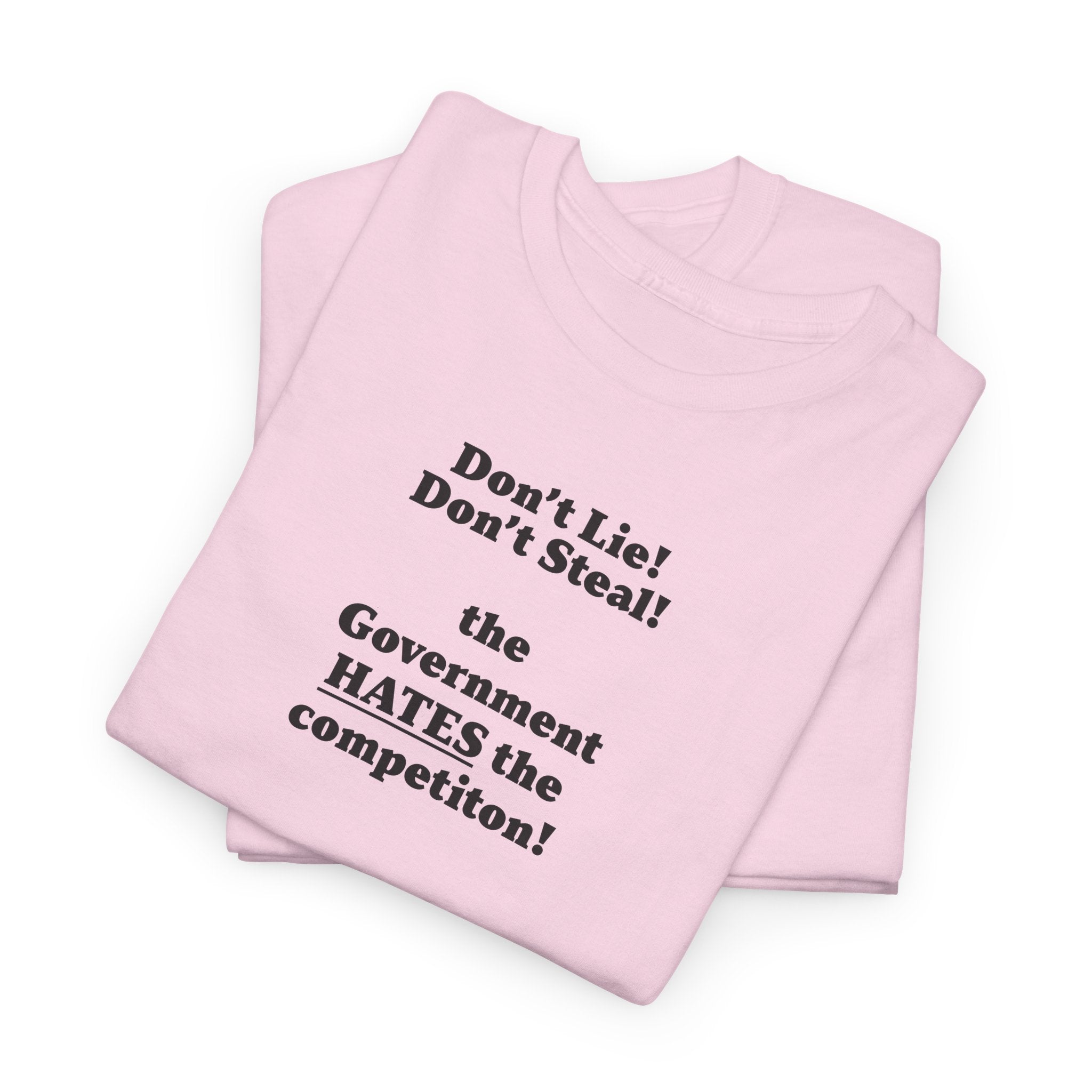 The government hates the competition! Unisex 100% Cotton Tee