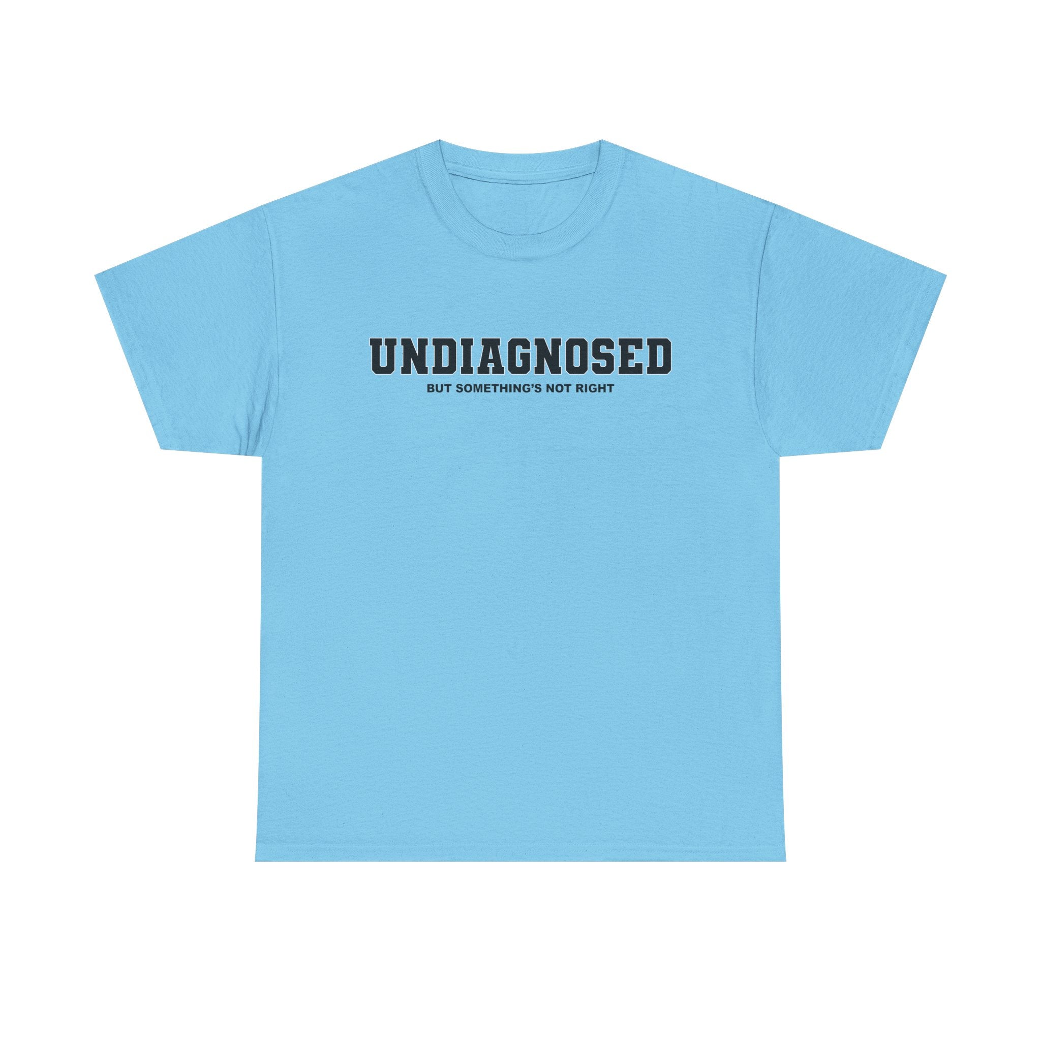 UNDIAGNOSED (but something's not right) Unisex 100% Cotton Tee