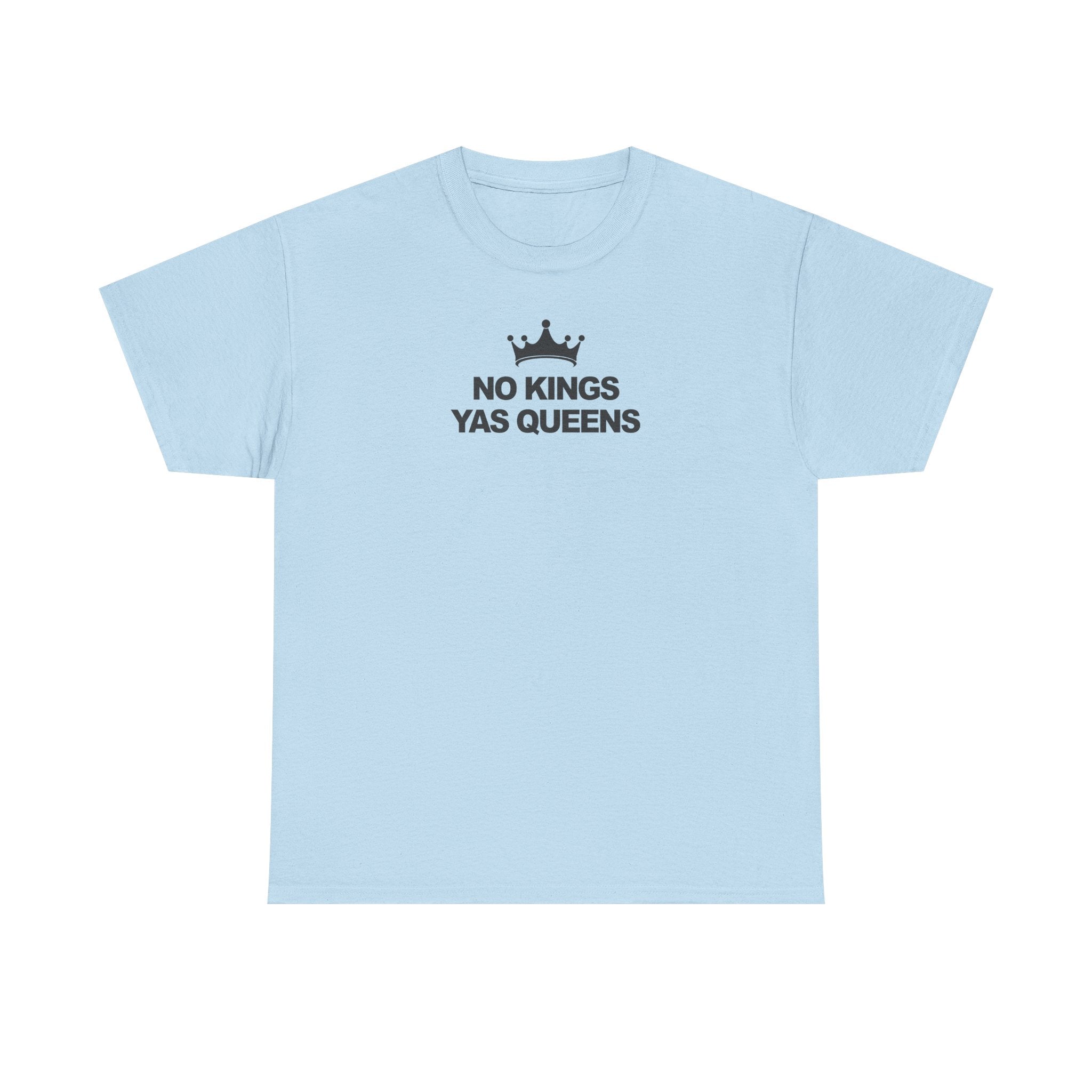 No Kings YAS Queens! Unisex 100% Cotton Tee