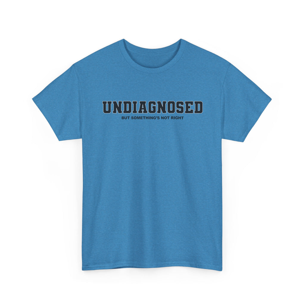 UNDIAGNOSED (but something's not right) Unisex 100% Cotton Tee