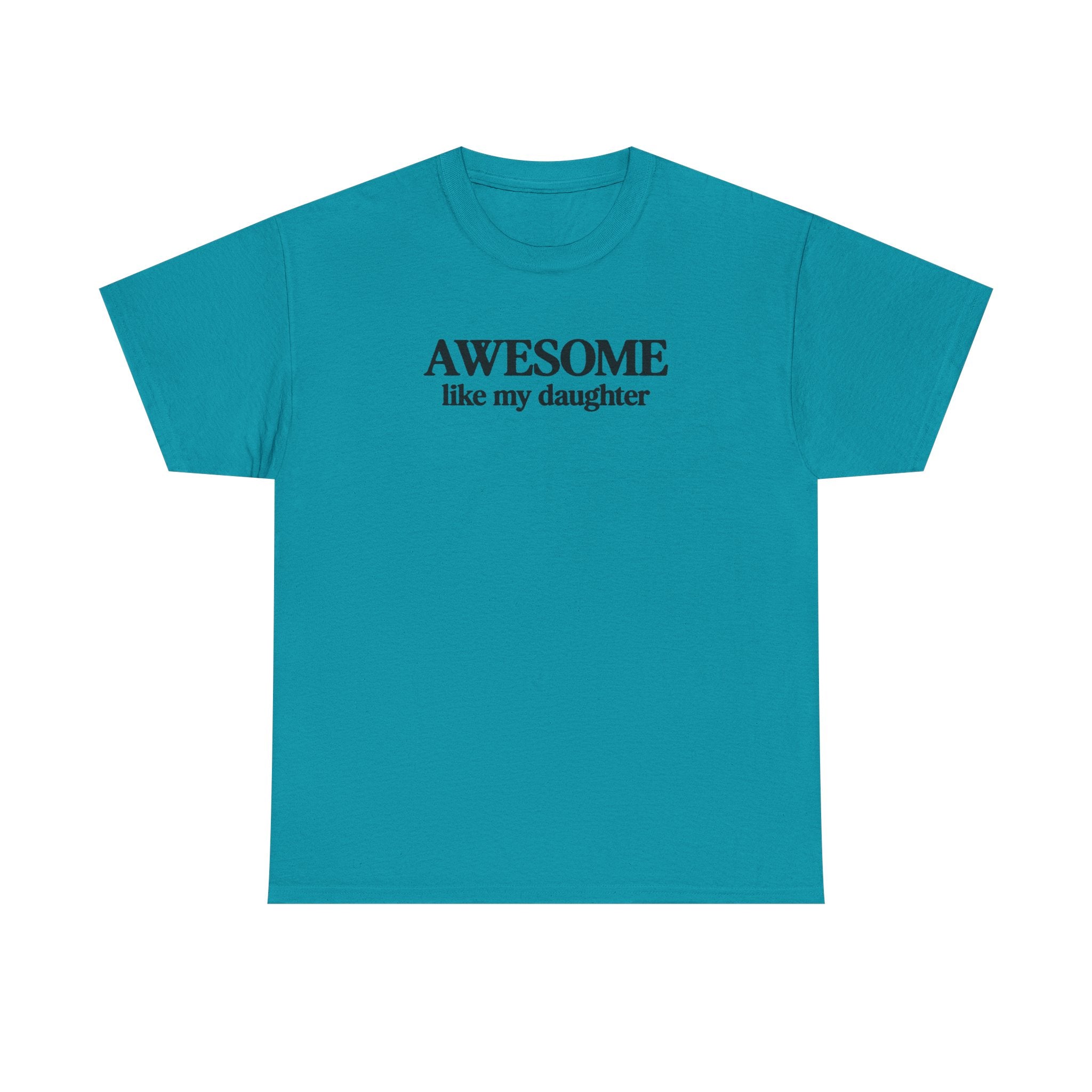Awesome like my daughter - Gift for parents 100% Cotton Tee