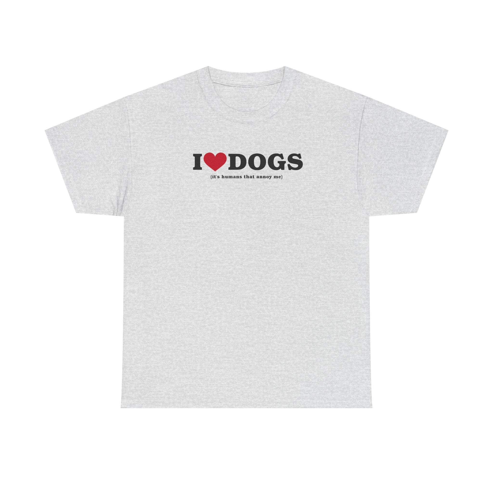 I Heart Dogs (It's Humans That Annoy Me) 100% Cotton Tee
