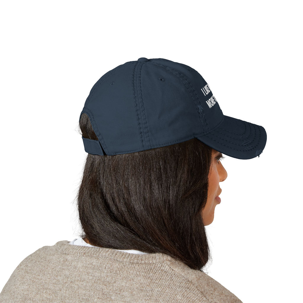 "I LIKE MY DOG MORE THAN YOU" - Embroidered Distressed Dad Hat