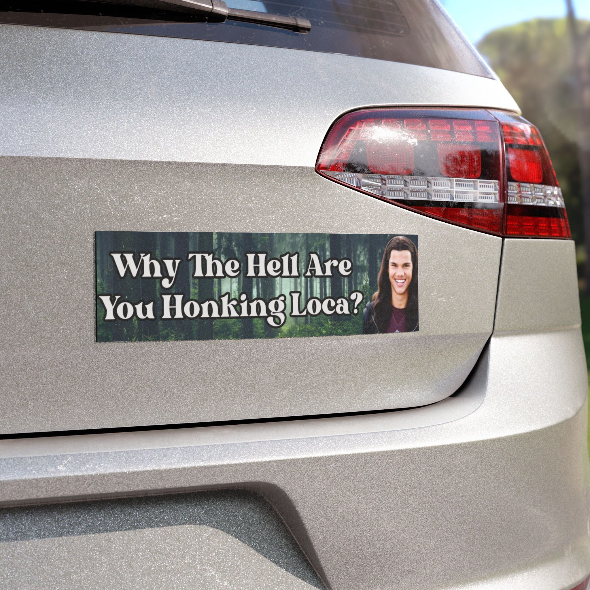 Why are you honking Loca?? - Bumper Magnet