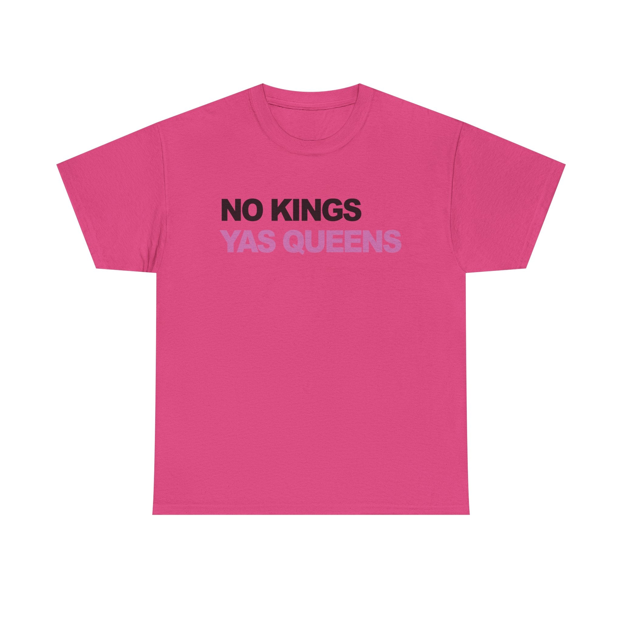 No King YAS Queens ! Unisex 100% Cotton Tee