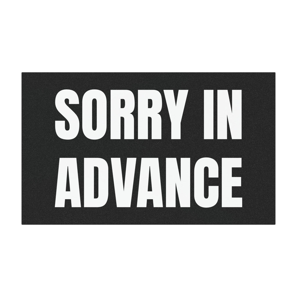 "SORRY IN ADVANCE" Car Bumper Magnet