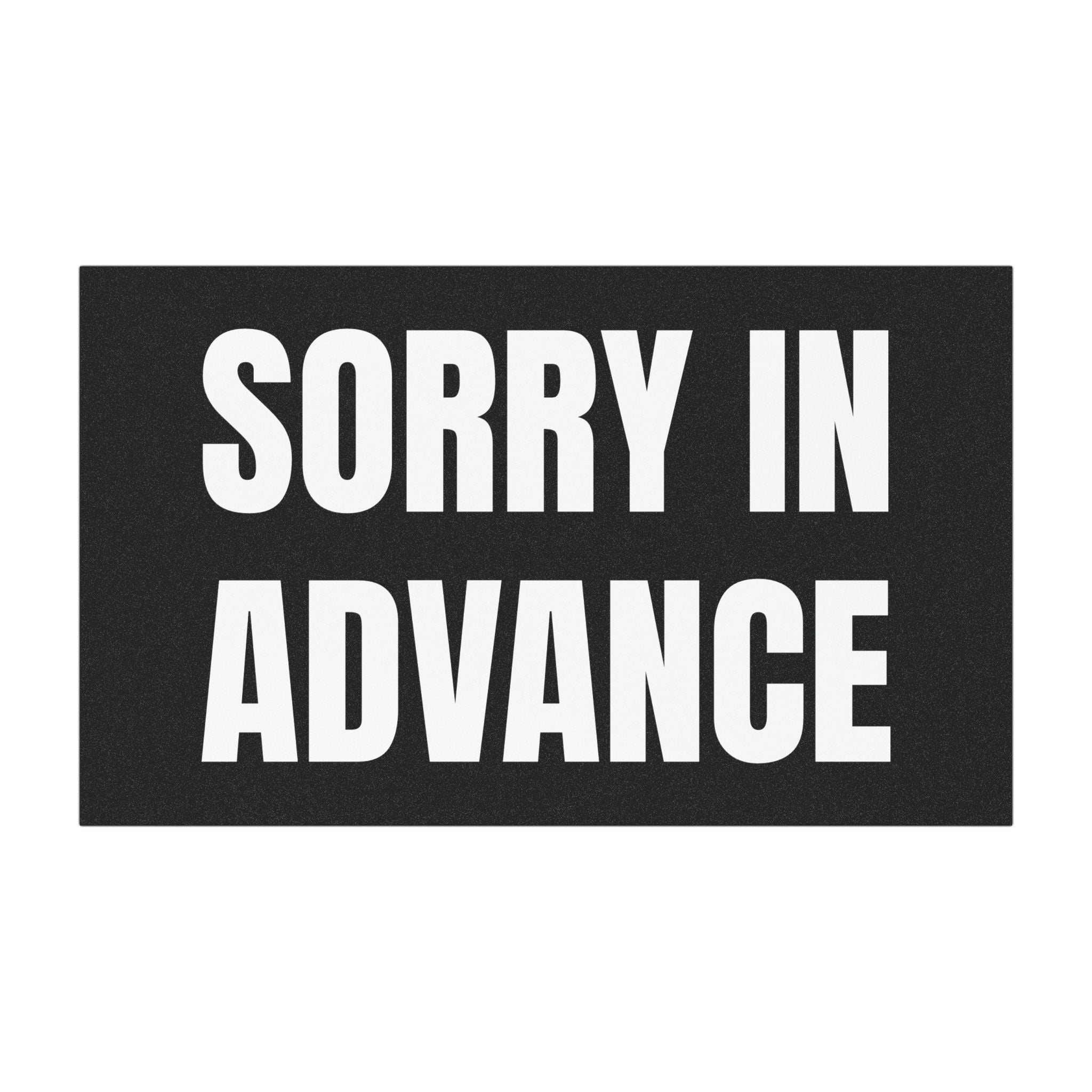 "SORRY IN ADVANCE" Car Bumper Magnet