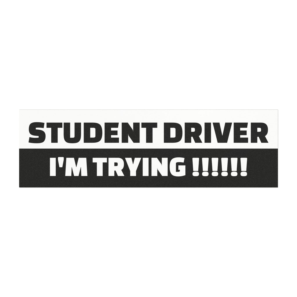 "Student Driver Im Trying!!!" Bumper Magnet