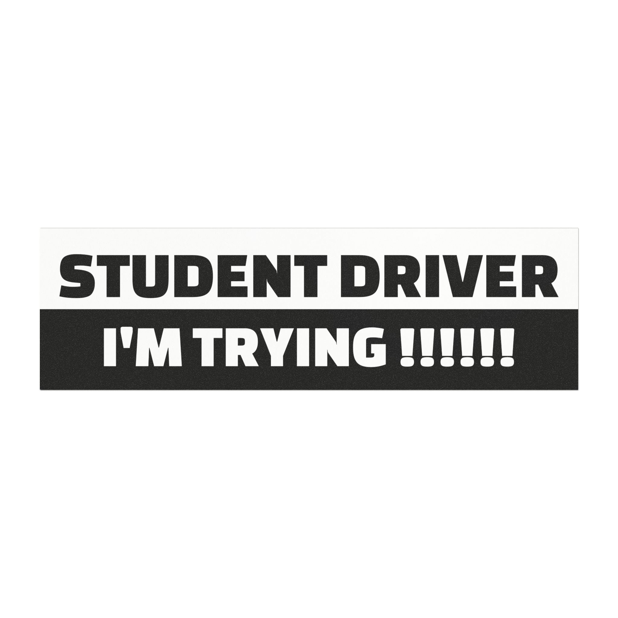 "Student Driver Im Trying!!!" Bumper Magnet