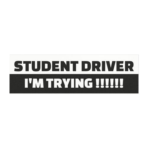 "Student Driver Im Trying!!!" Bumper Magnet