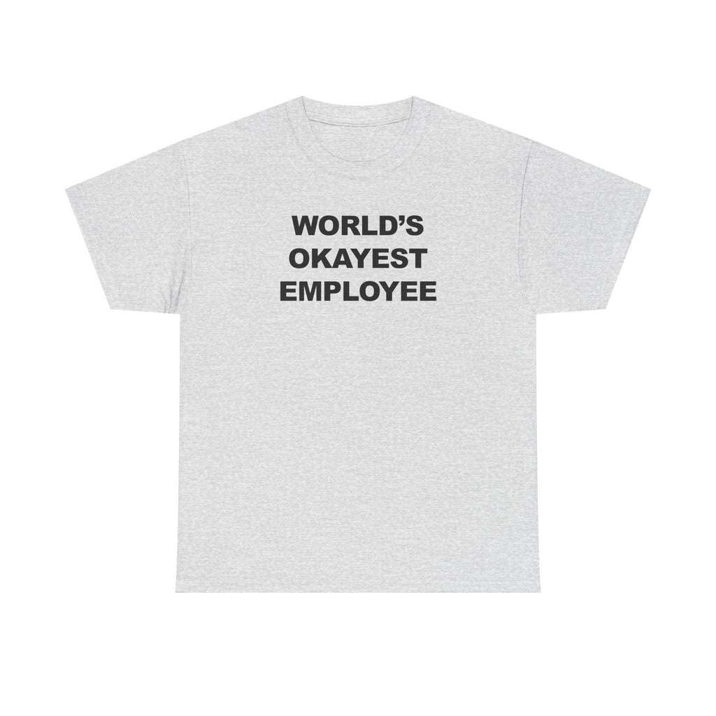 World's Okayest Employee 100% Cotton Tee