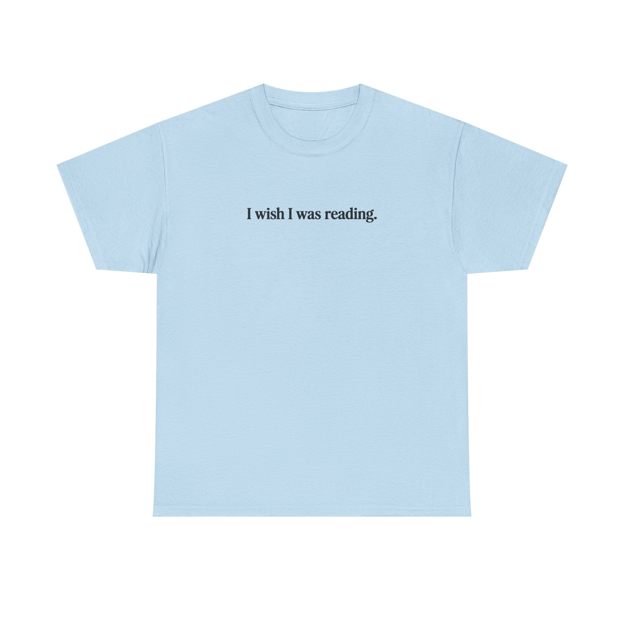 I wish I was reading 100% Cotton Tee
