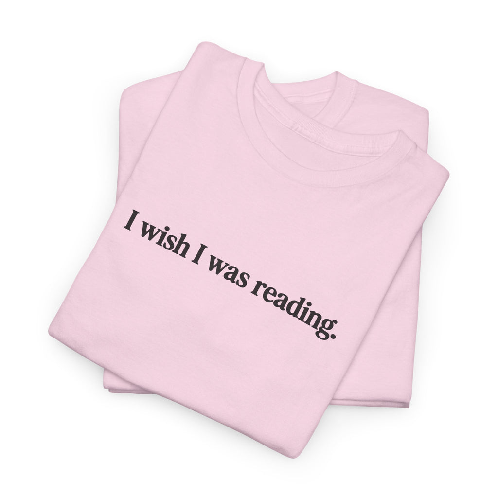 I wish I was reading 100% Cotton Tee