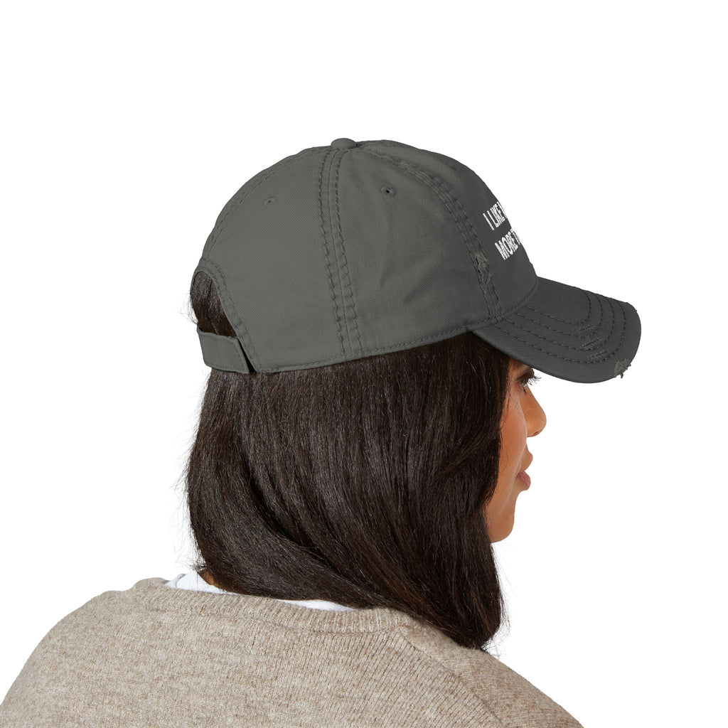 "I LIKE MY DOG MORE THAN YOU" - Embroidered Distressed Dad Hat