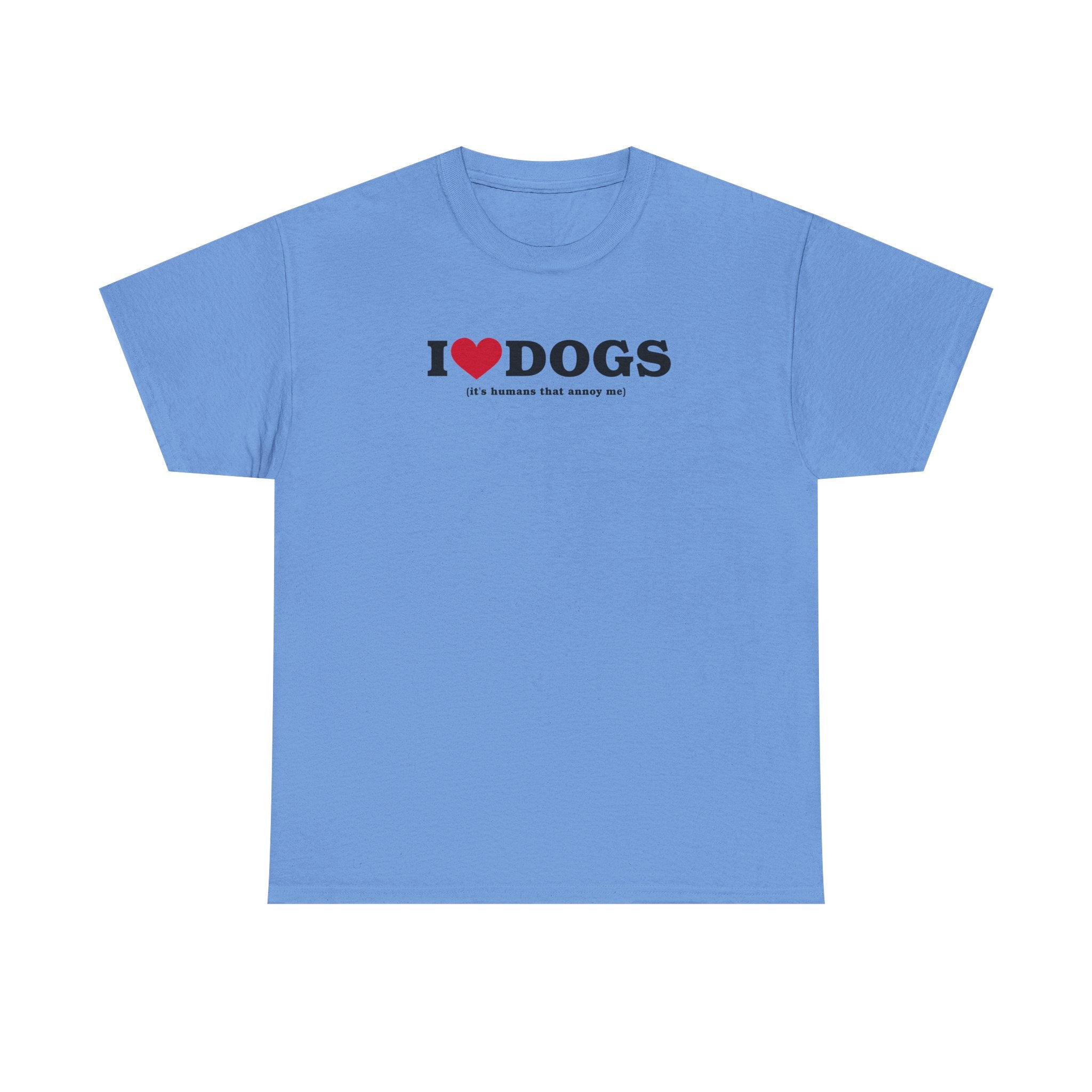 I Heart Dogs (It's Humans That Annoy Me) 100% Cotton Tee